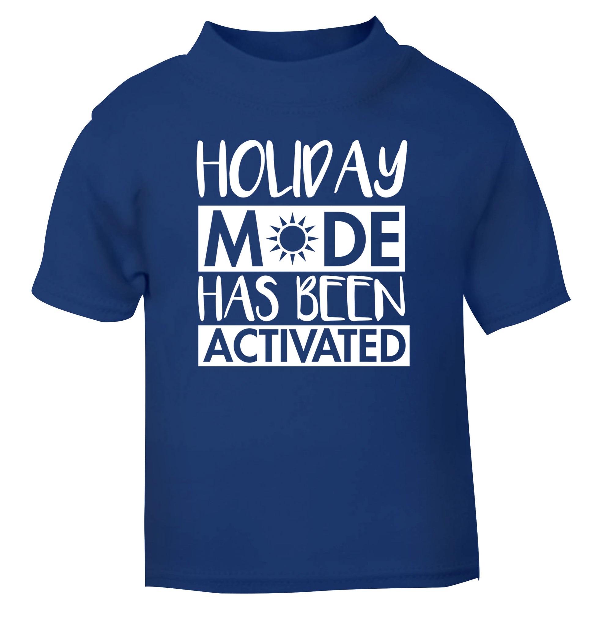 Holiday mode has been activated blue Baby Toddler Tshirt 2 Years