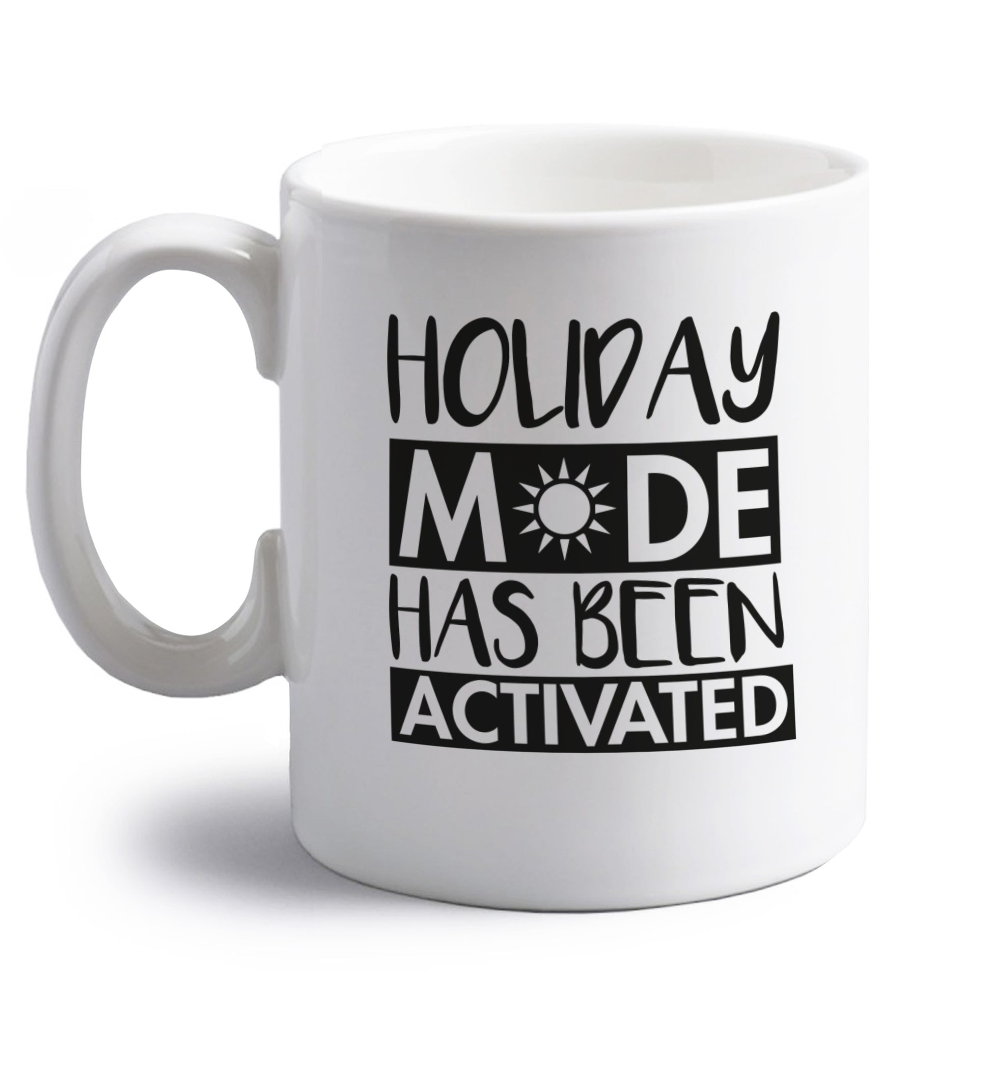 Holiday mode has been activated right handed white ceramic mug 