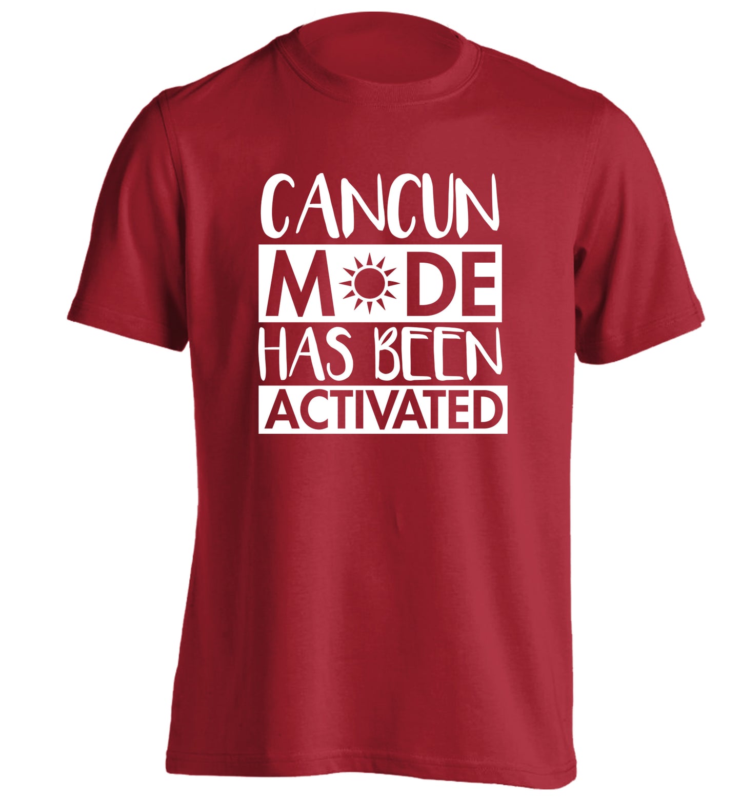 Cancun mode has been activated adults unisex red Tshirt 2XL
