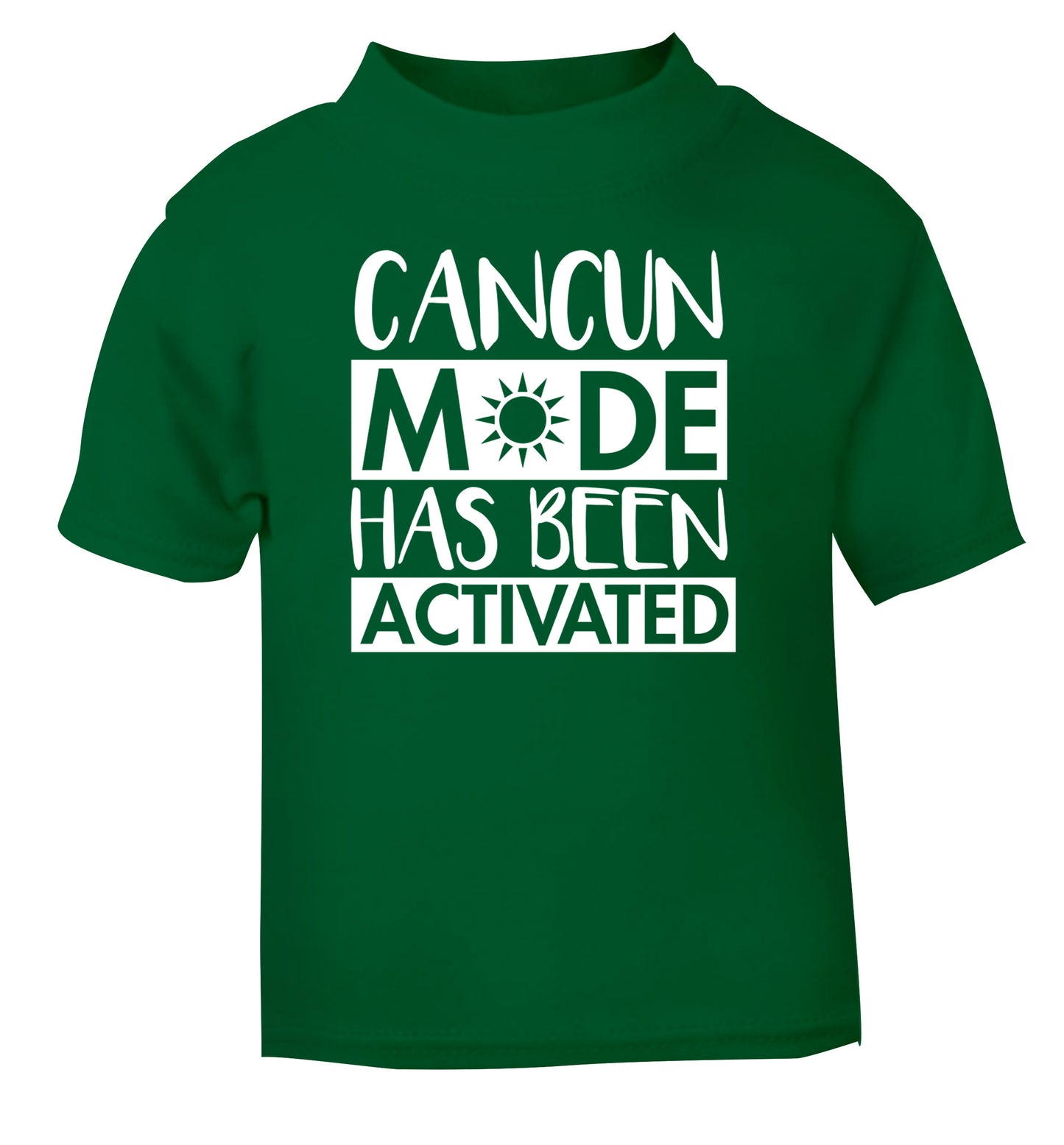 Cancun mode has been activated green Baby Toddler Tshirt 2 Years