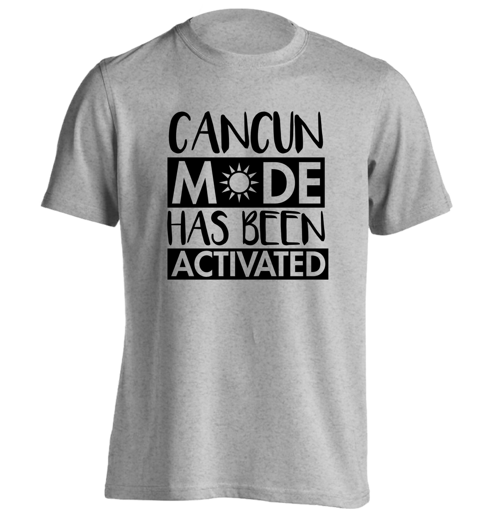 Cancun mode has been activated adults unisex grey Tshirt 2XL