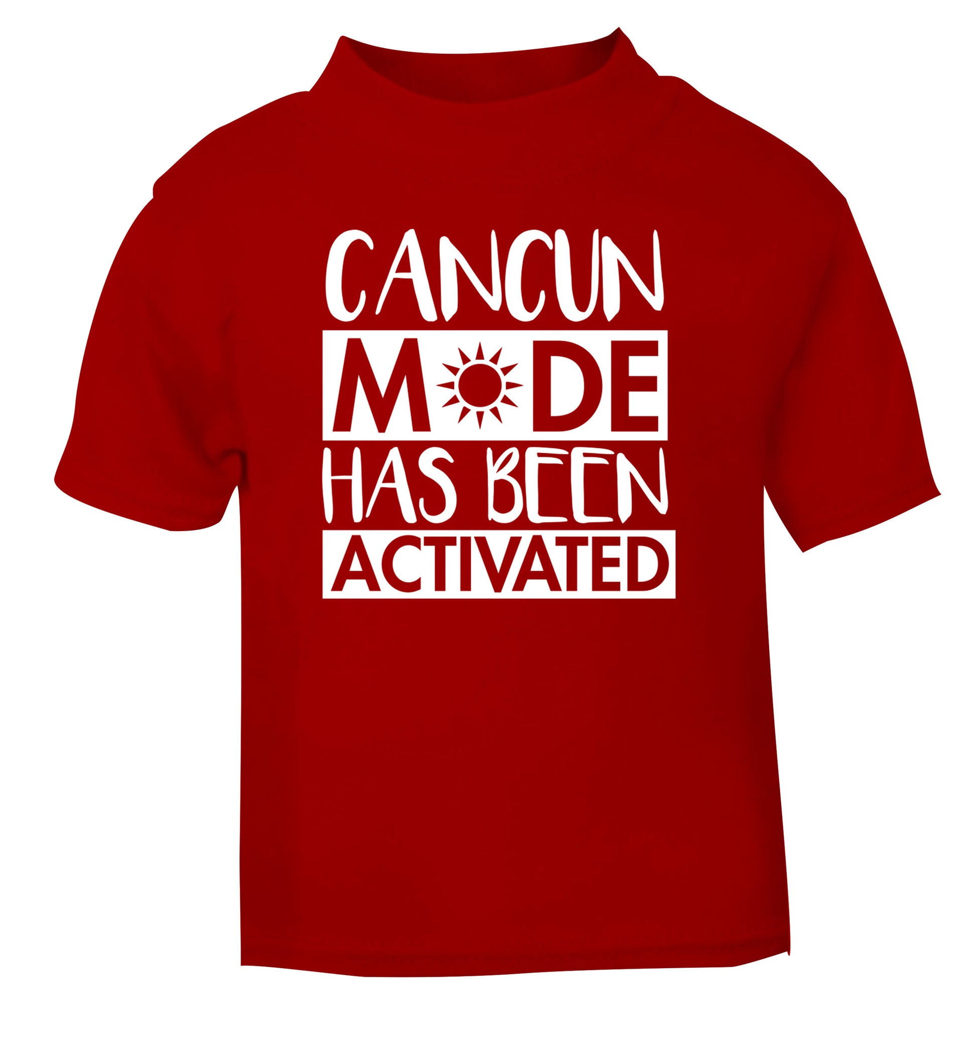 Cancun mode has been activated red Baby Toddler Tshirt 2 Years