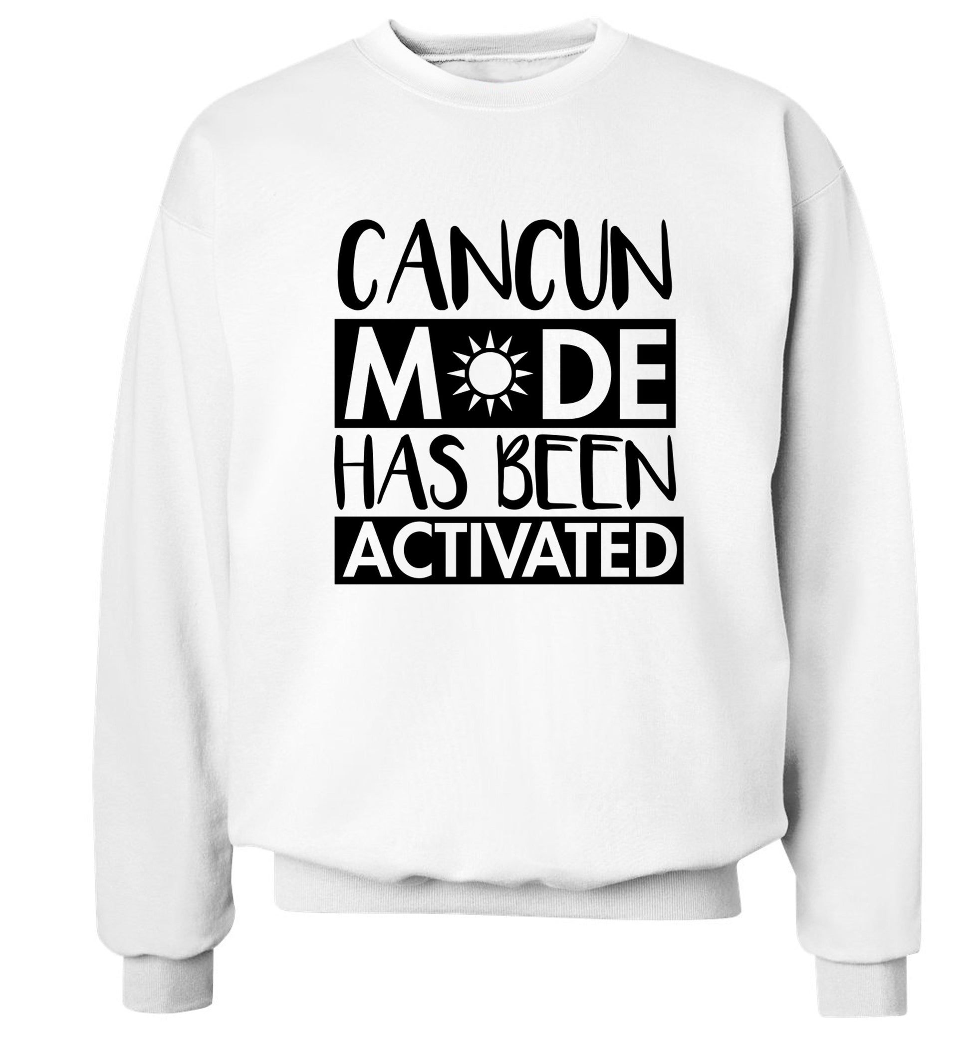 Cancun mode has been activated Adult's unisex white Sweater 2XL