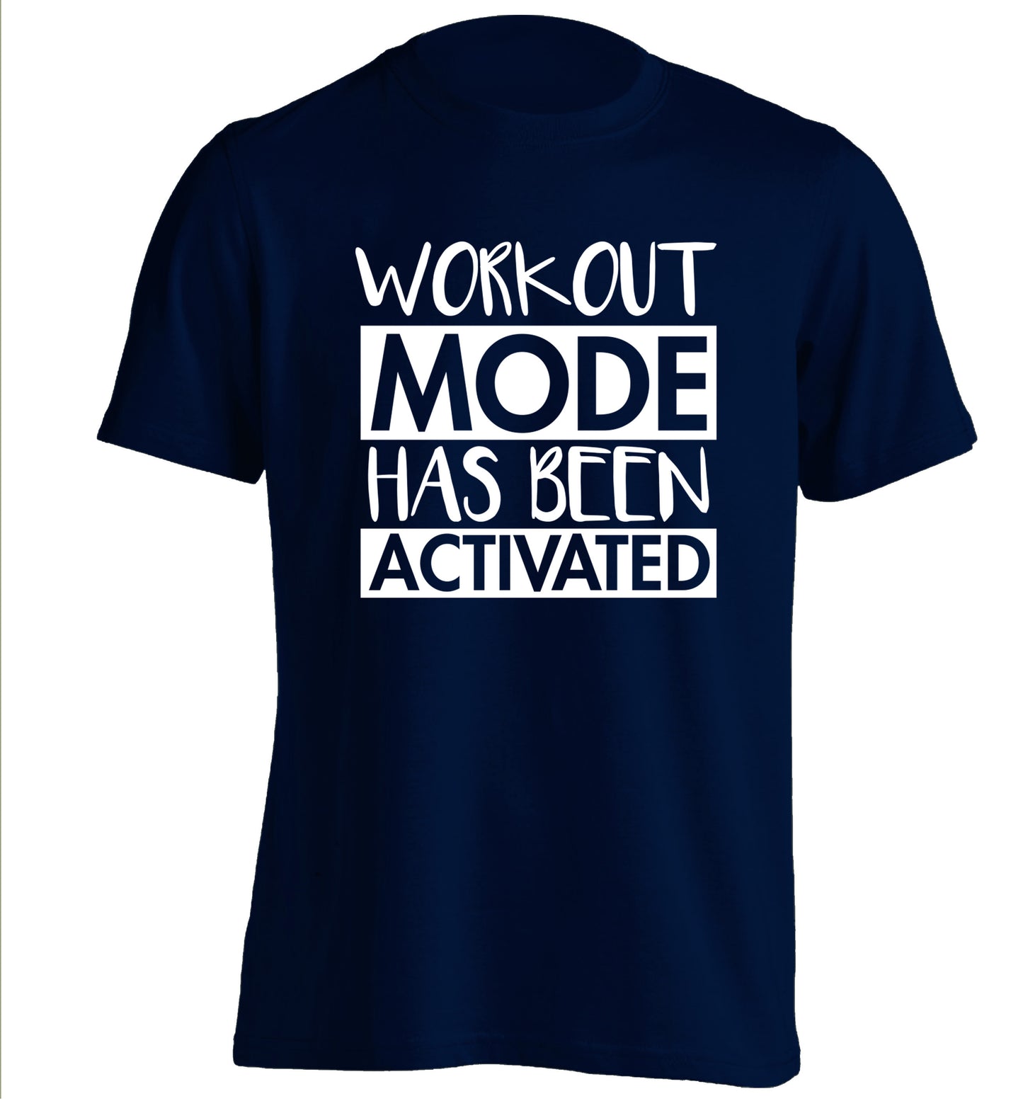 Workout mode has been activated adults unisex navy Tshirt 2XL