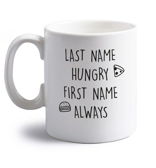 First name hungry, last name always right handed white ceramic mug 