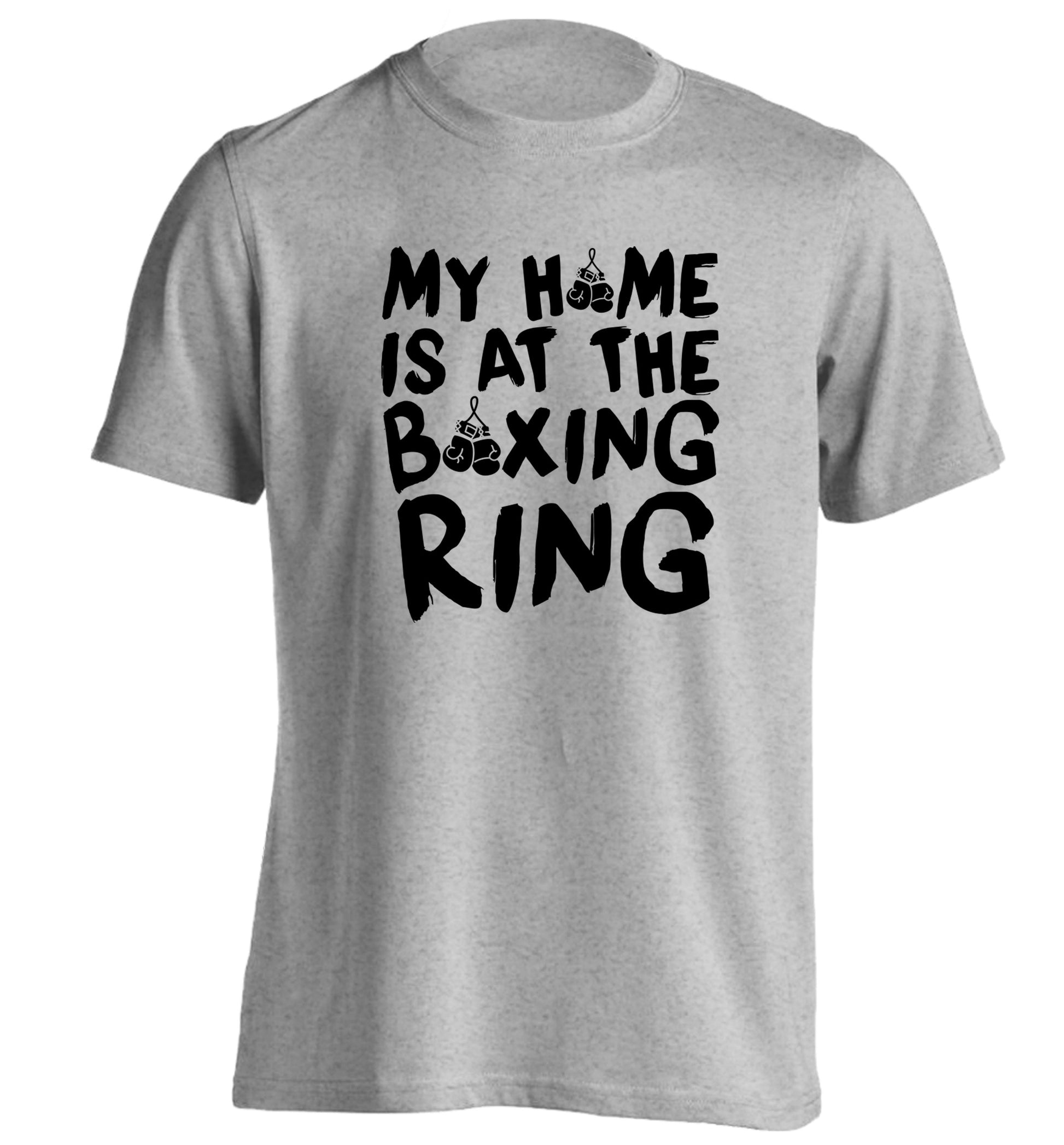 My home is at the boxing ring adults unisex grey Tshirt 2XL