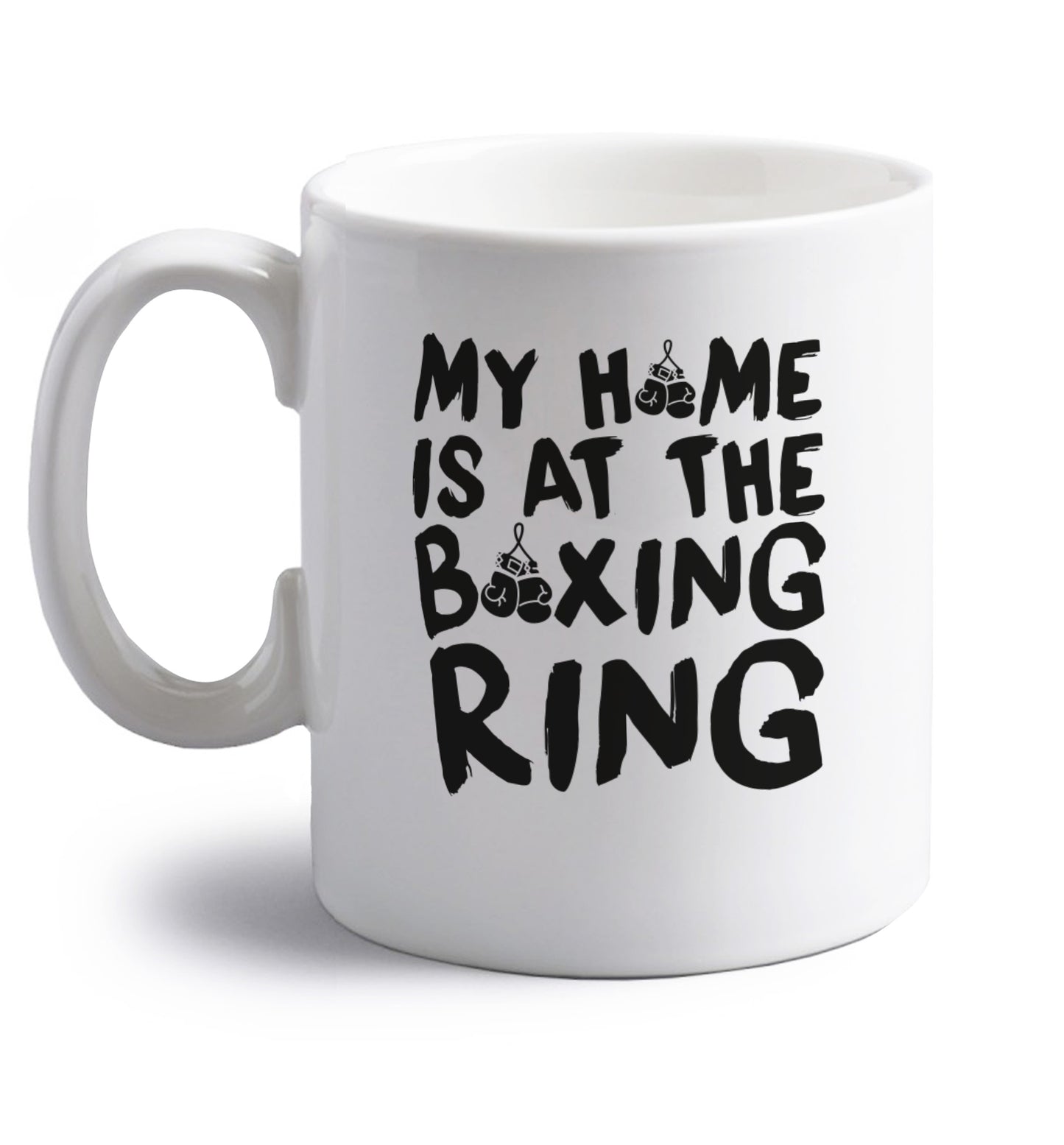 My home is at the boxing ring right handed white ceramic mug 