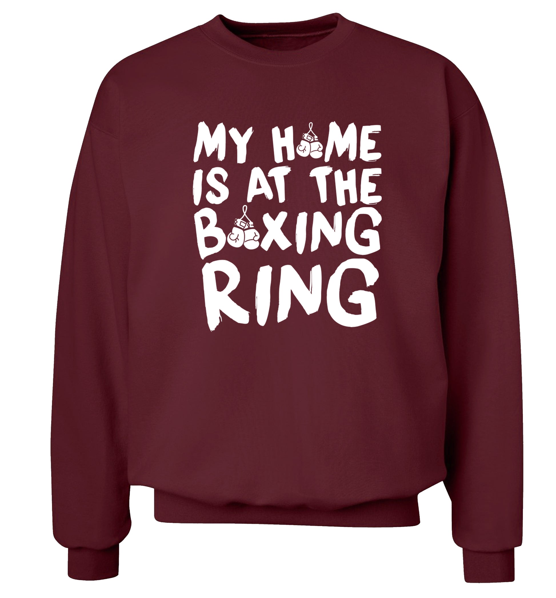 My home is at the boxing ring Adult's unisex maroon Sweater 2XL