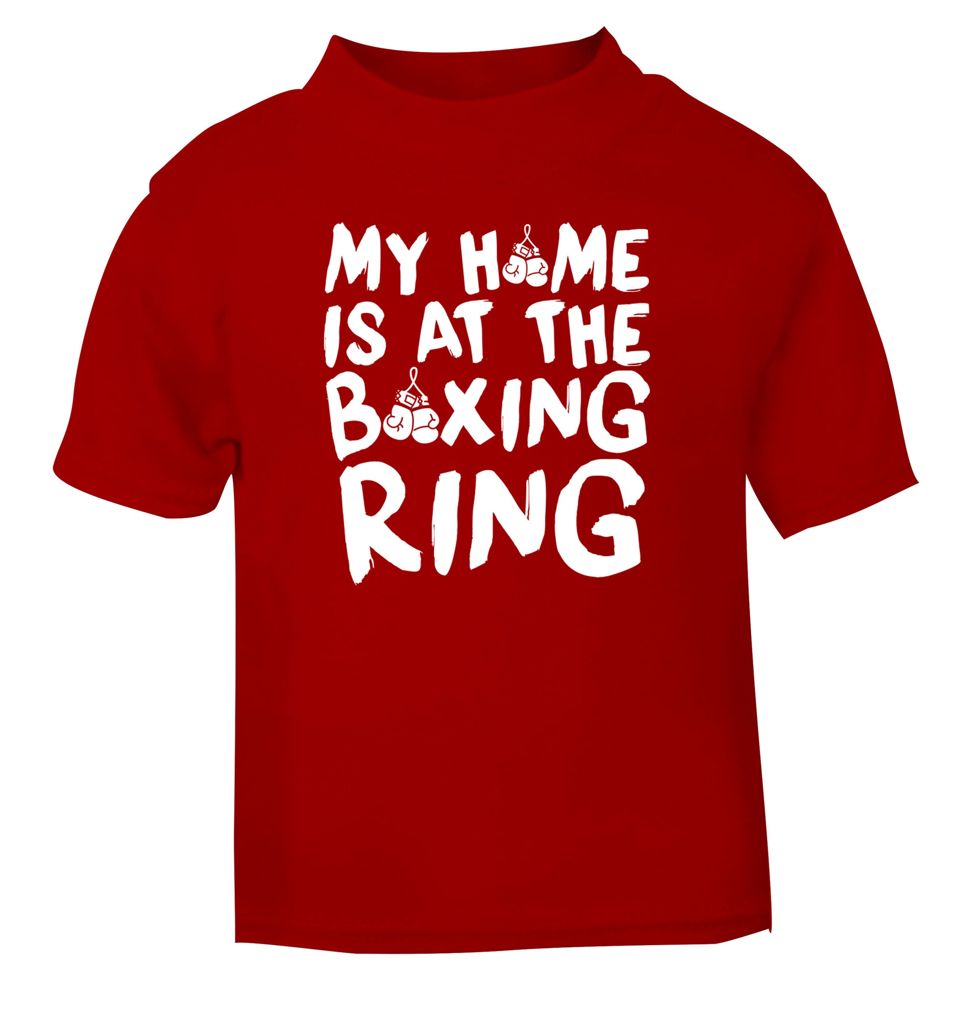 My home is at the boxing ring red Baby Toddler Tshirt 2 Years
