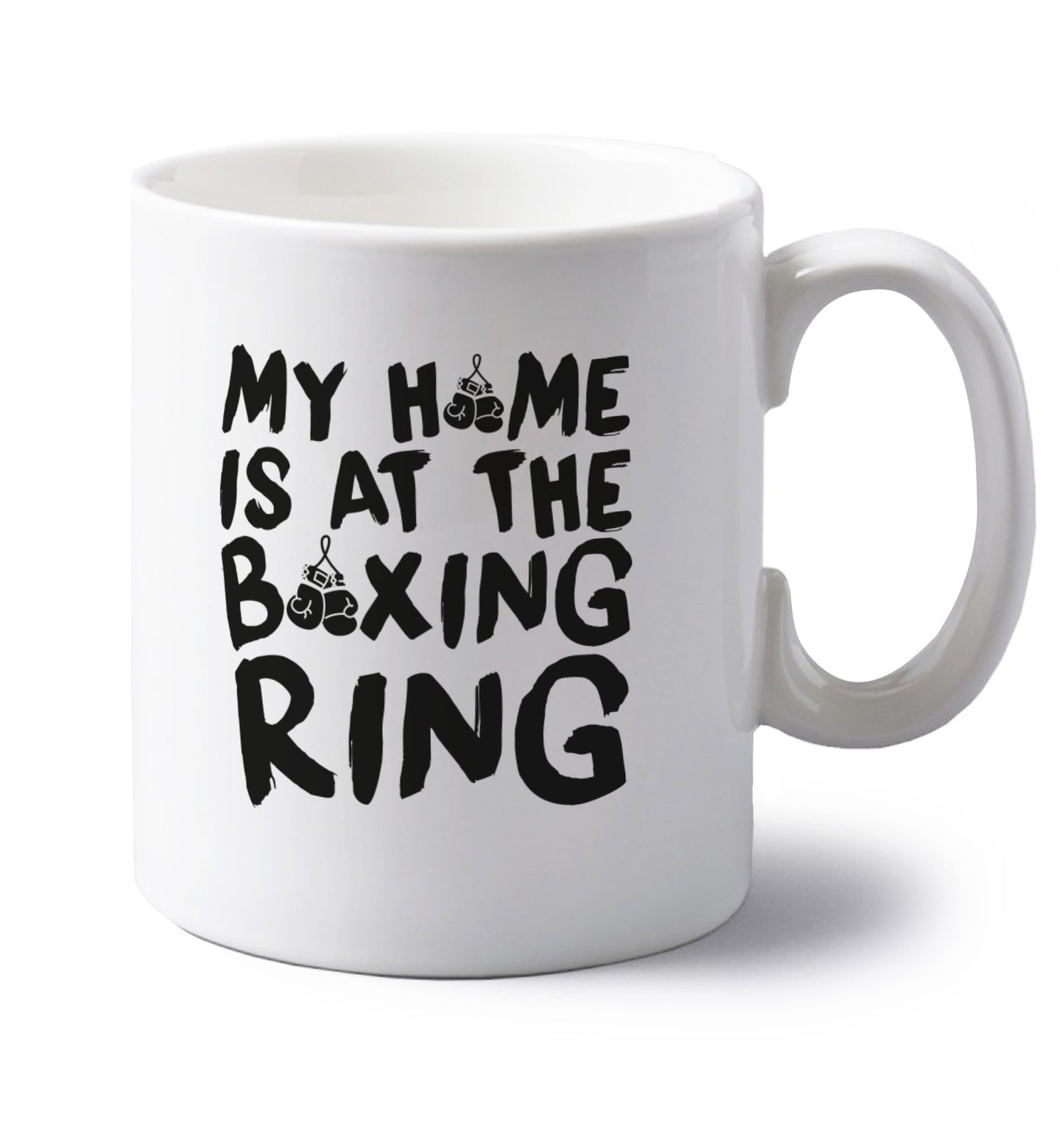 My home is at the boxing ring left handed white ceramic mug 