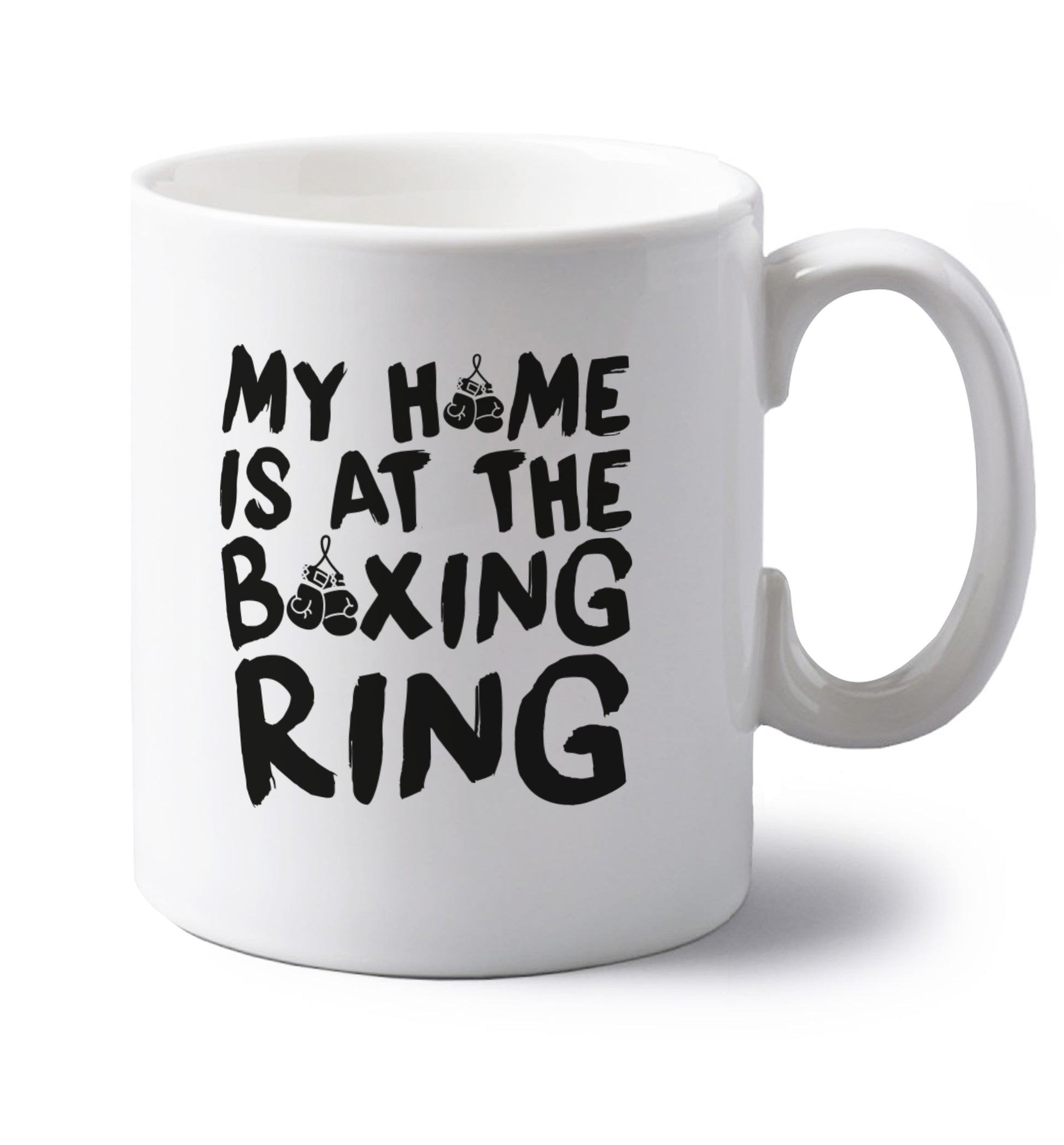 My home is at the boxing ring left handed white ceramic mug 