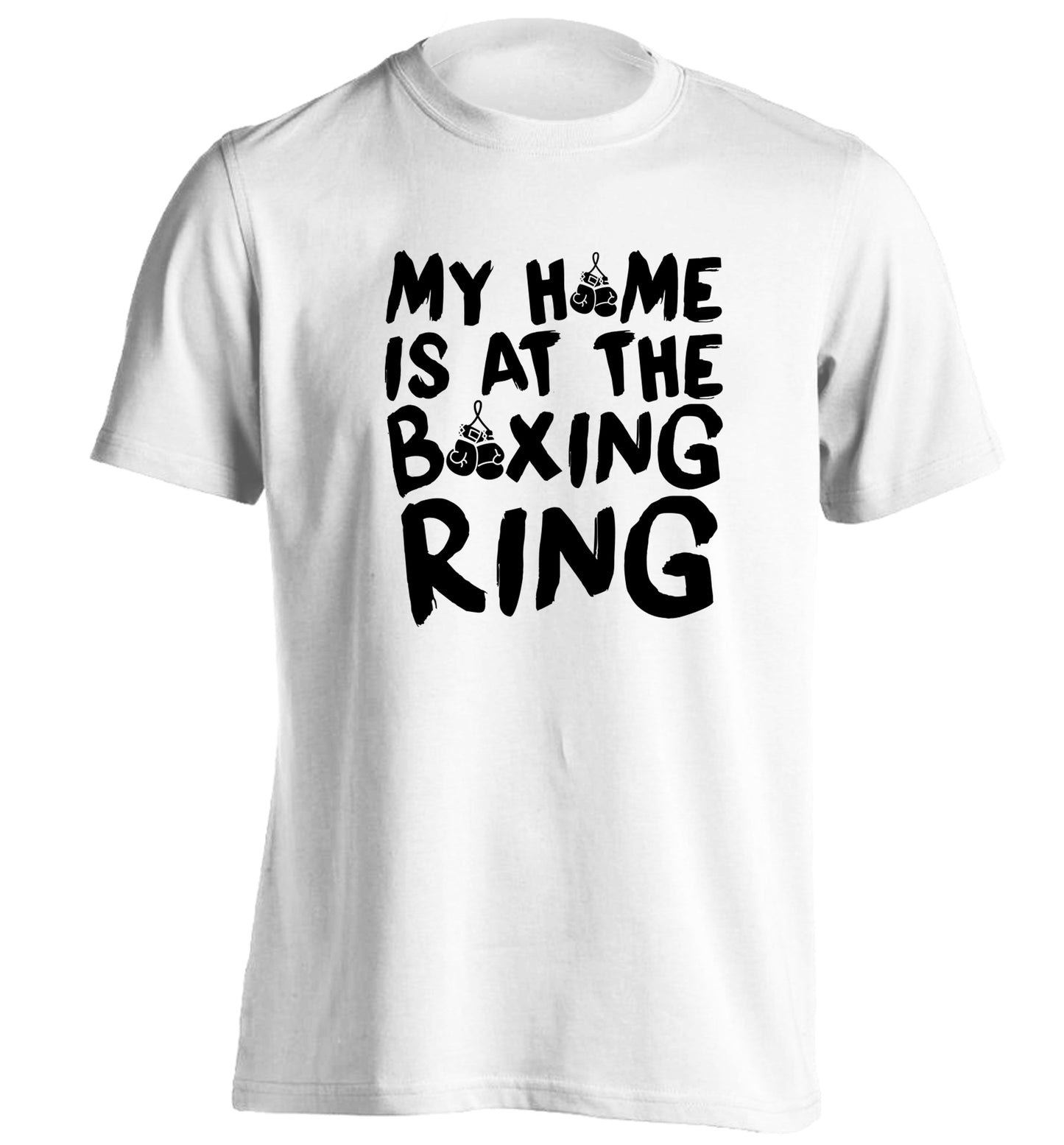 My home is at the boxing ring adults unisex white Tshirt 2XL