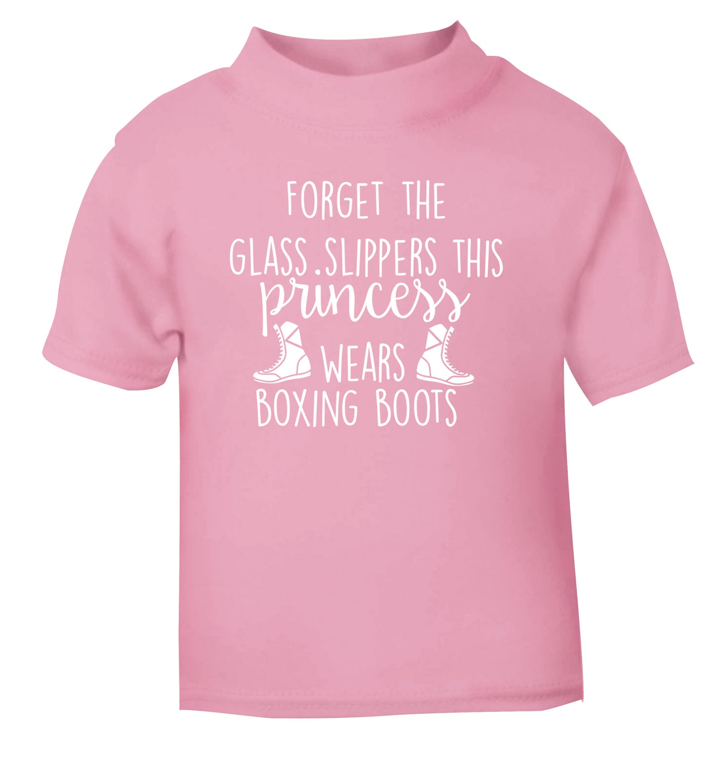 Forget the glass slippers this princess wears boxing boots light pink Baby Toddler Tshirt 2 Years