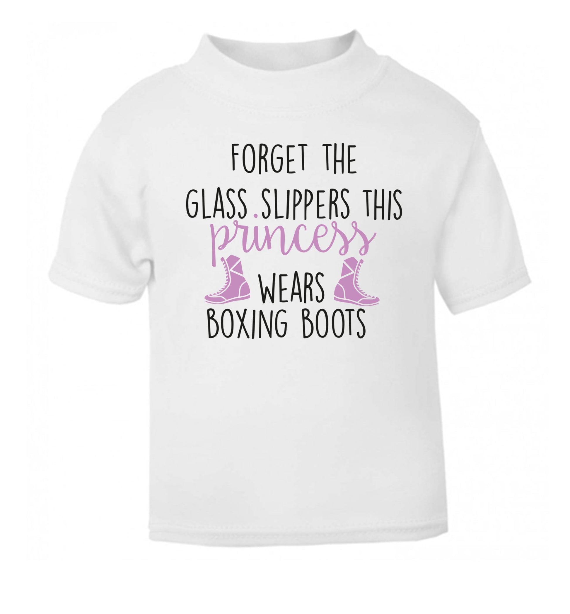 Forget the glass slippers this princess wears boxing boots white Baby Toddler Tshirt 2 Years