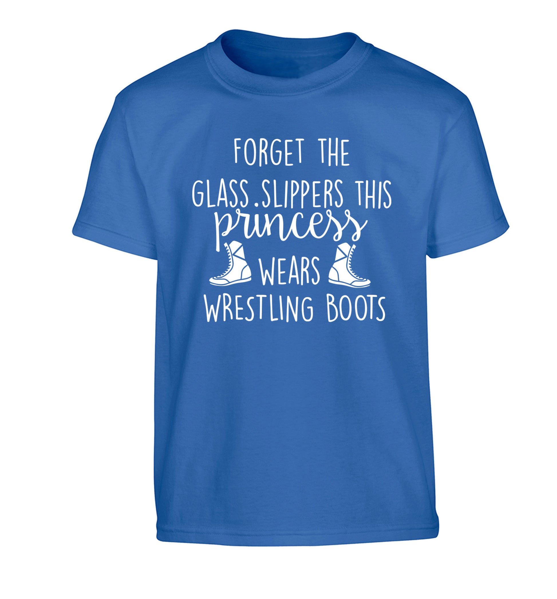Forget the glass slippers this princess wears wrestling boots Children's blue Tshirt 12-14 Years