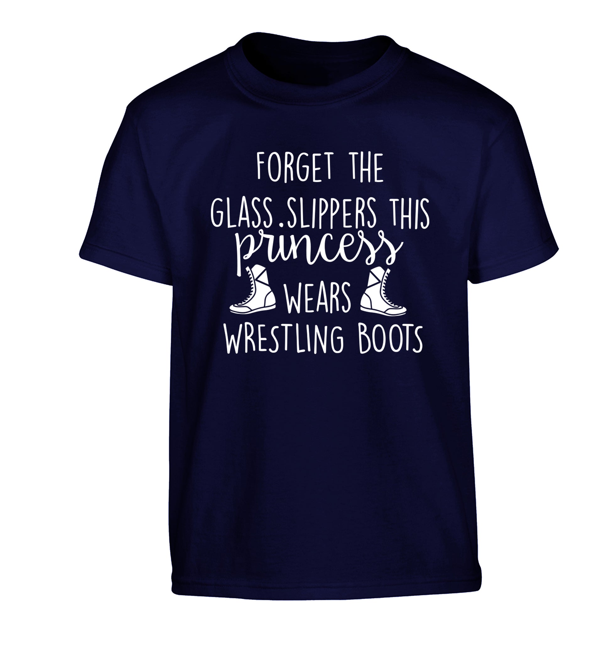 Forget the glass slippers this princess wears wrestling boots Children's navy Tshirt 12-14 Years