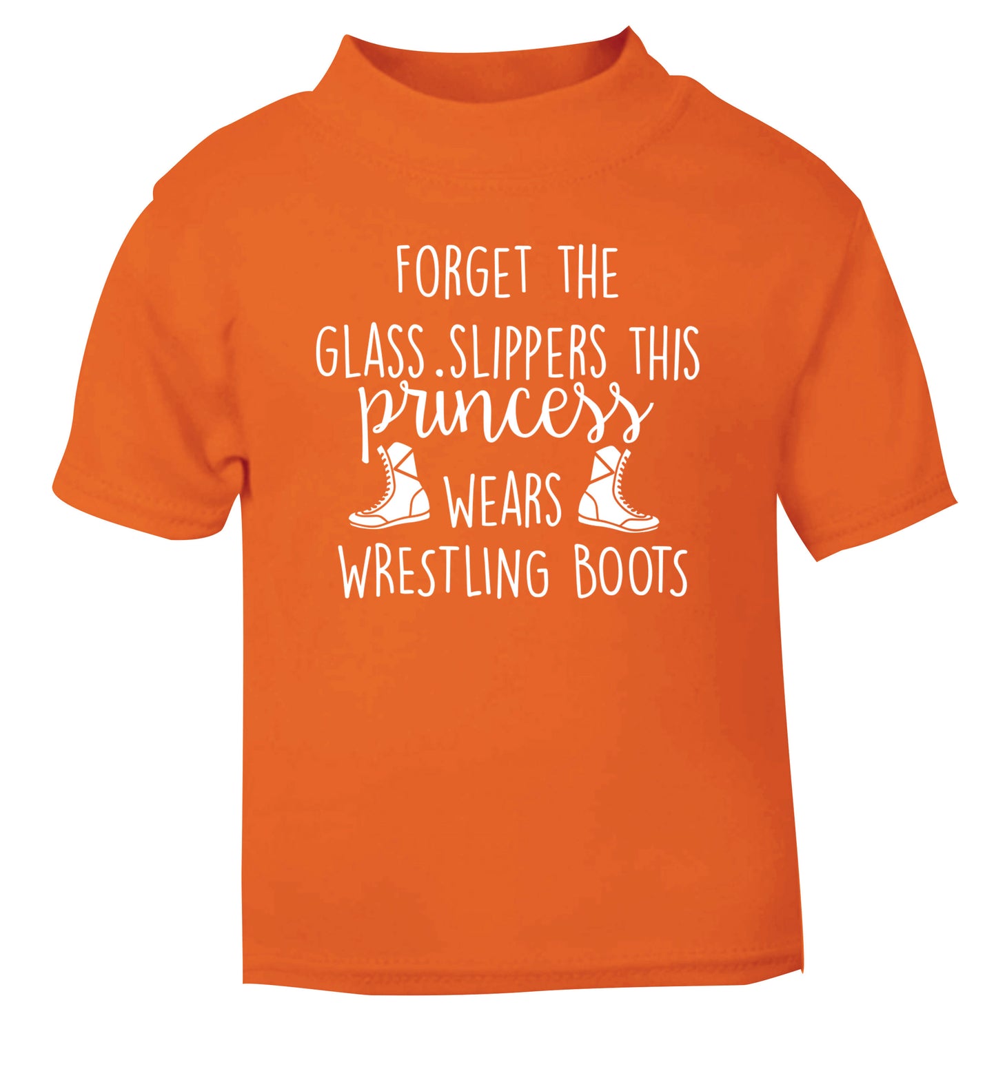 Forget the glass slippers this princess wears wrestling boots orange Baby Toddler Tshirt 2 Years