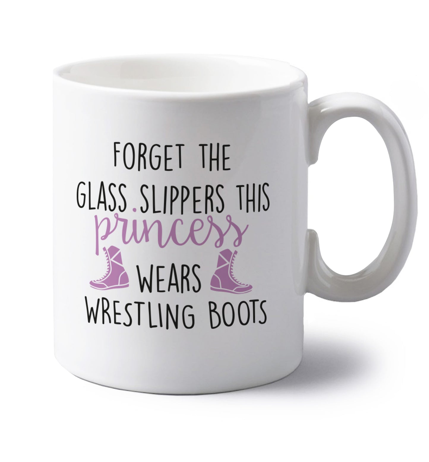 Forget the glass slippers this princess wears wrestling boots left handed white ceramic mug 