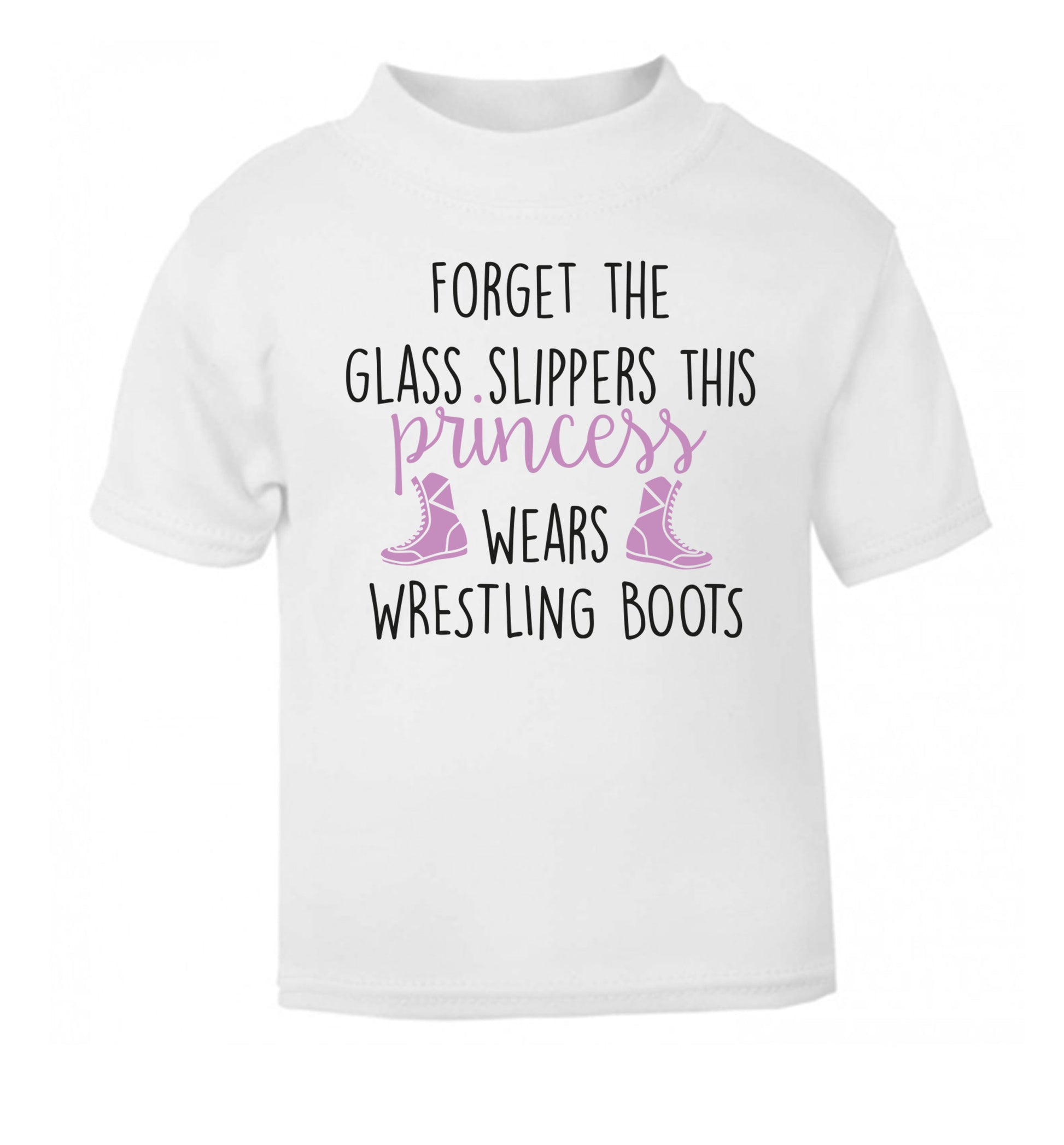 Forget the glass slippers this princess wears wrestling boots white Baby Toddler Tshirt 2 Years