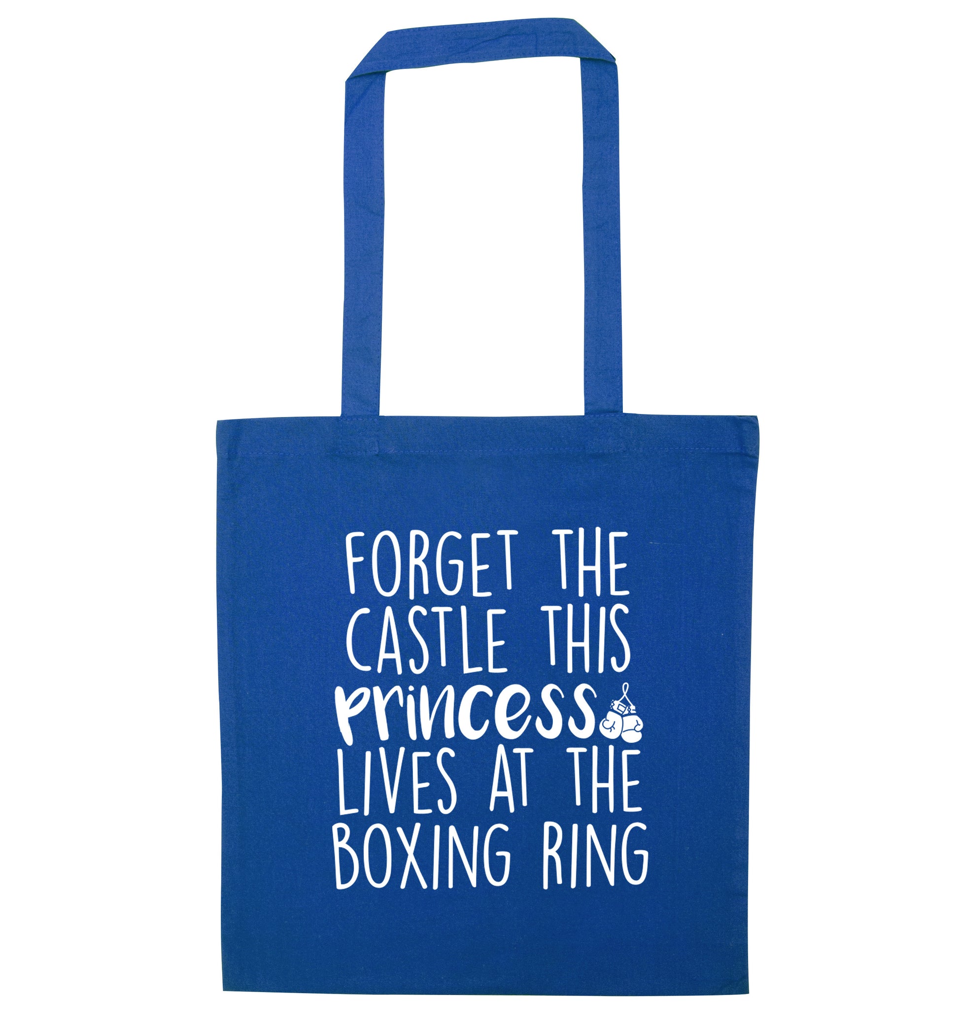 Forget the castle this princess lives at the boxing ring blue tote bag