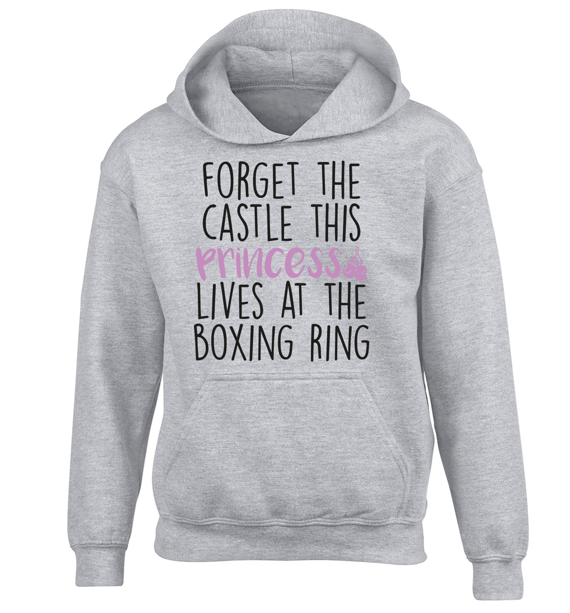 Forget the castle this princess lives at the boxing ring children's grey hoodie 12-14 Years