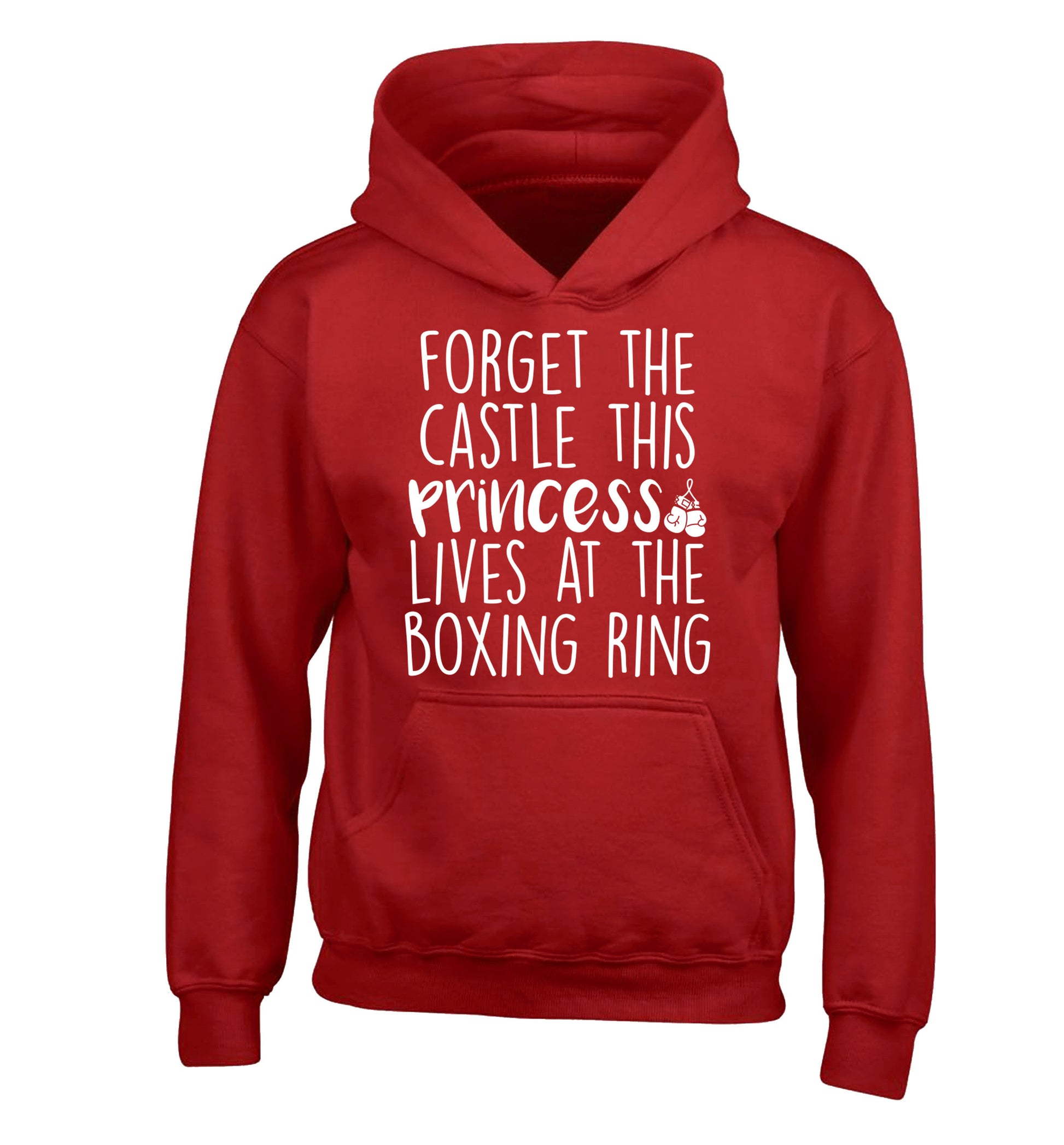 Forget the castle this princess lives at the boxing ring children's red hoodie 12-14 Years