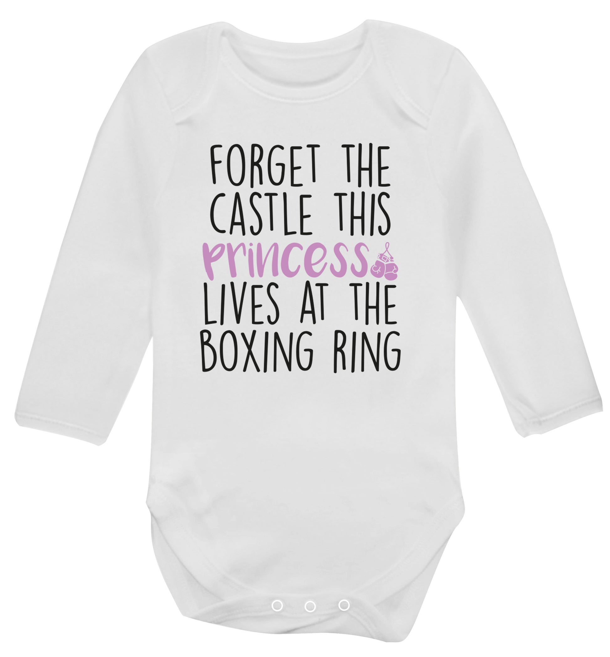 Forget the castle this princess lives at the boxing ring Baby Vest long sleeved white 6-12 months