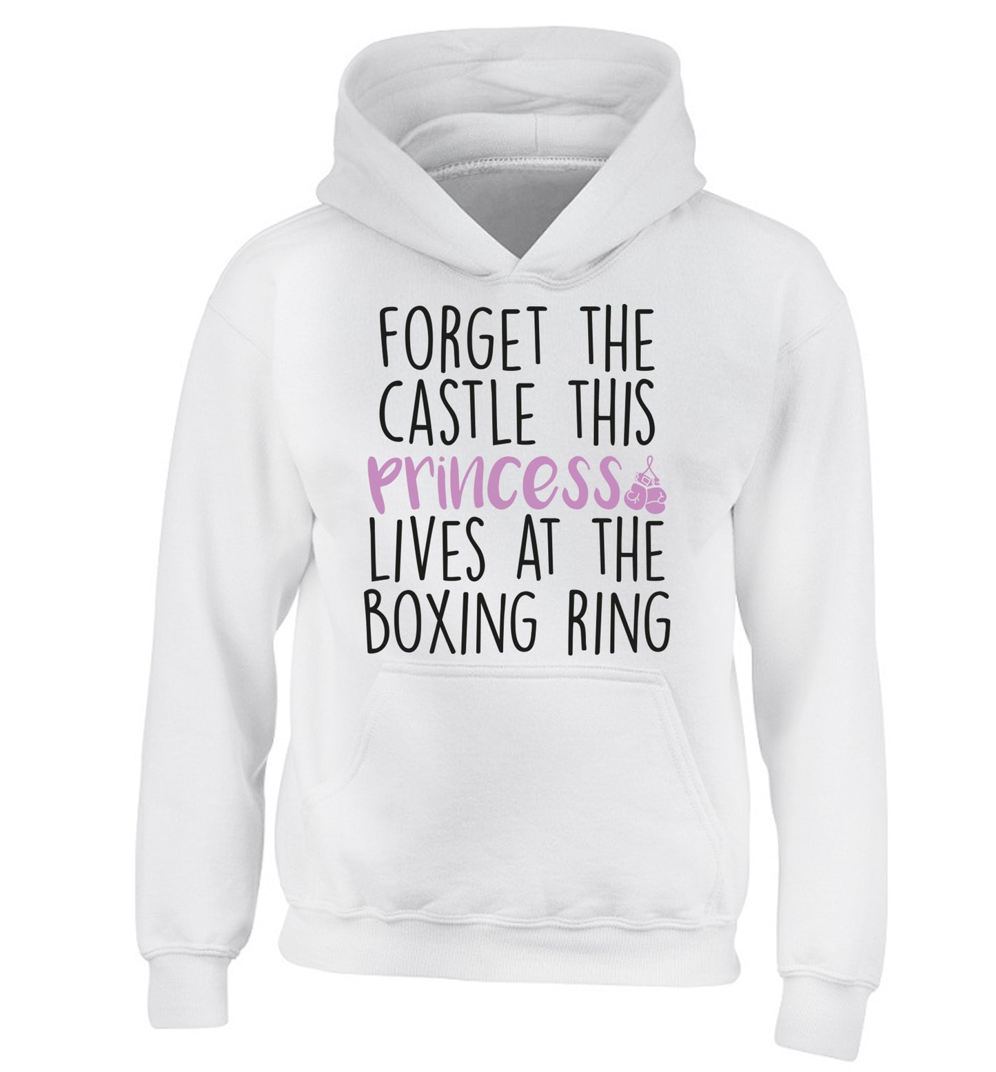Forget the castle this princess lives at the boxing ring children's white hoodie 12-14 Years