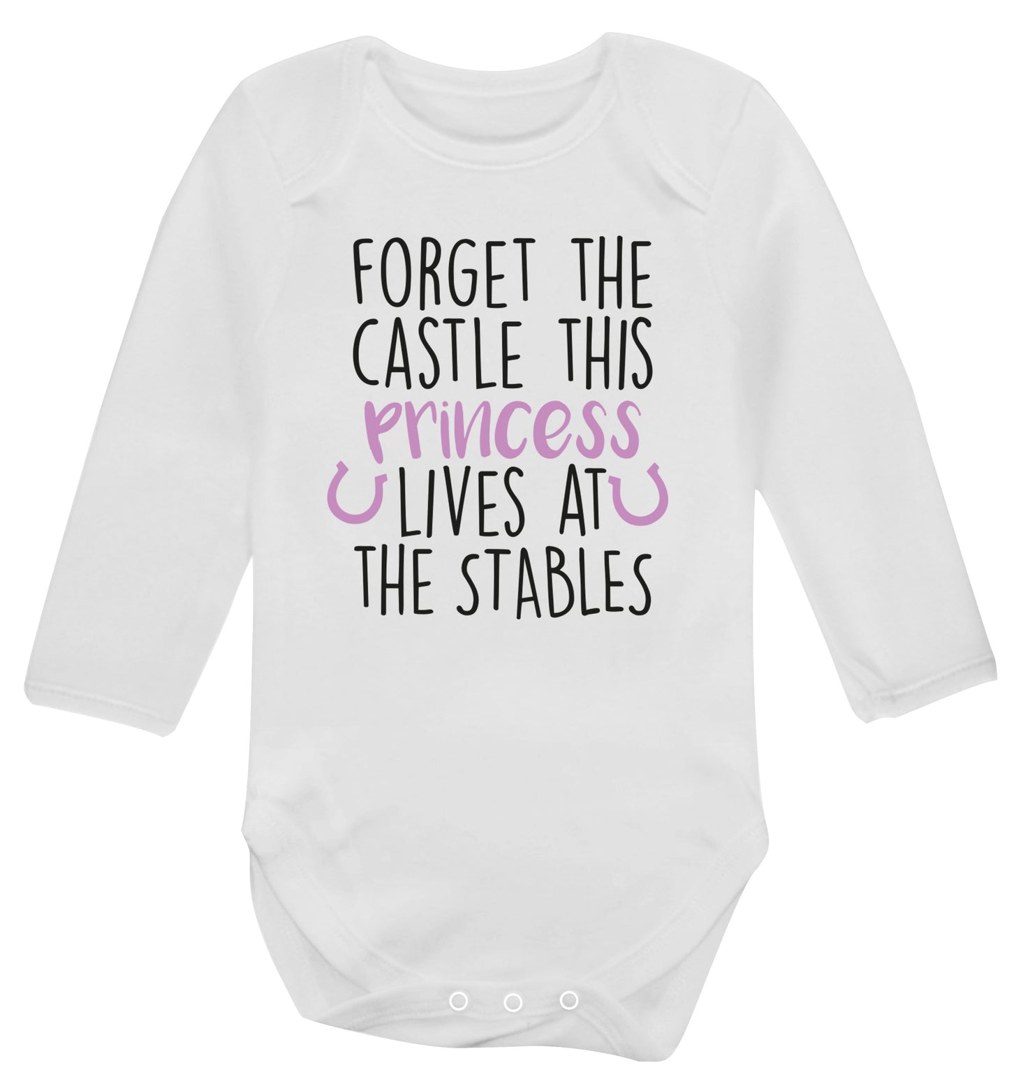 Forget the castle this princess lives at the stables Baby Vest long sleeved white 6-12 months