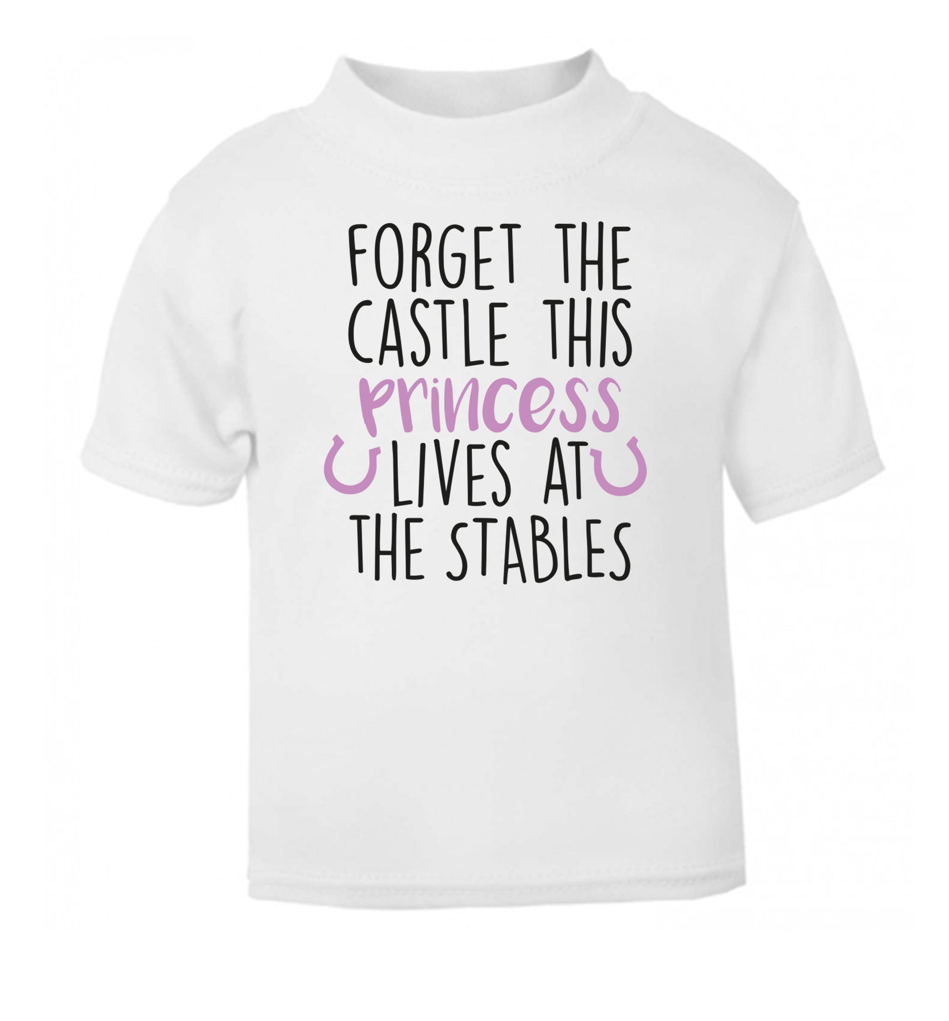 Forget the castle this princess lives at the stables white Baby Toddler Tshirt 2 Years