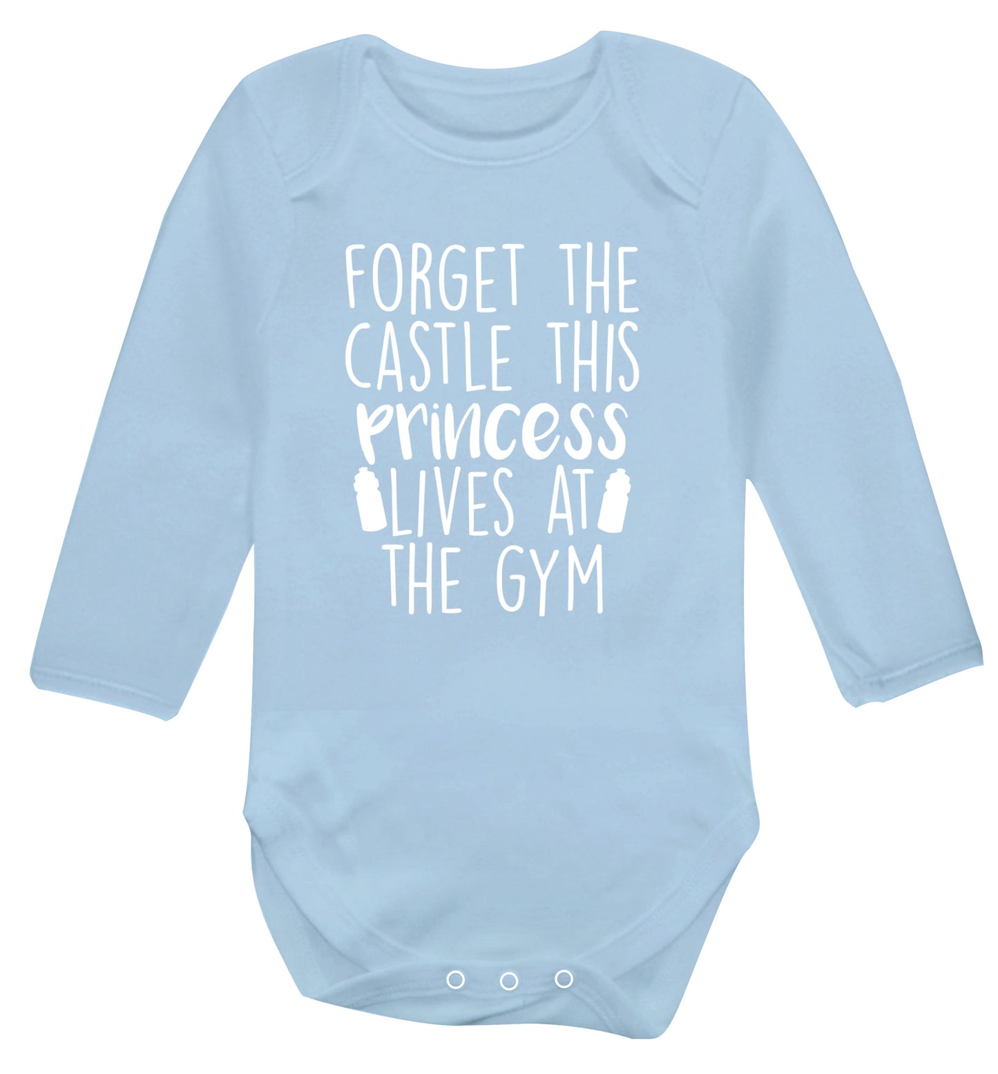 Forget the castle this princess lives at the gym Baby Vest long sleeved pale blue 6-12 months