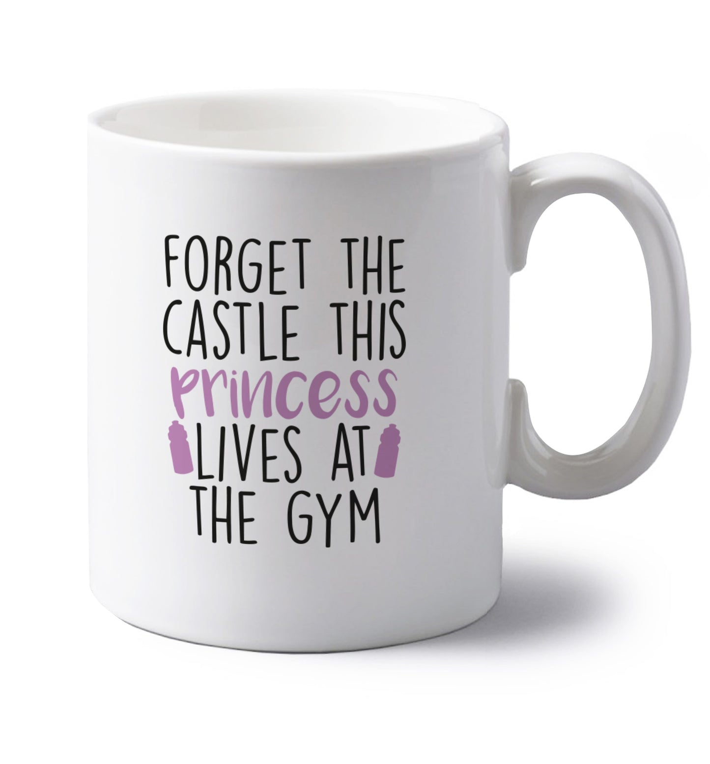 Forget the castle this princess lives at the gym left handed white ceramic mug 