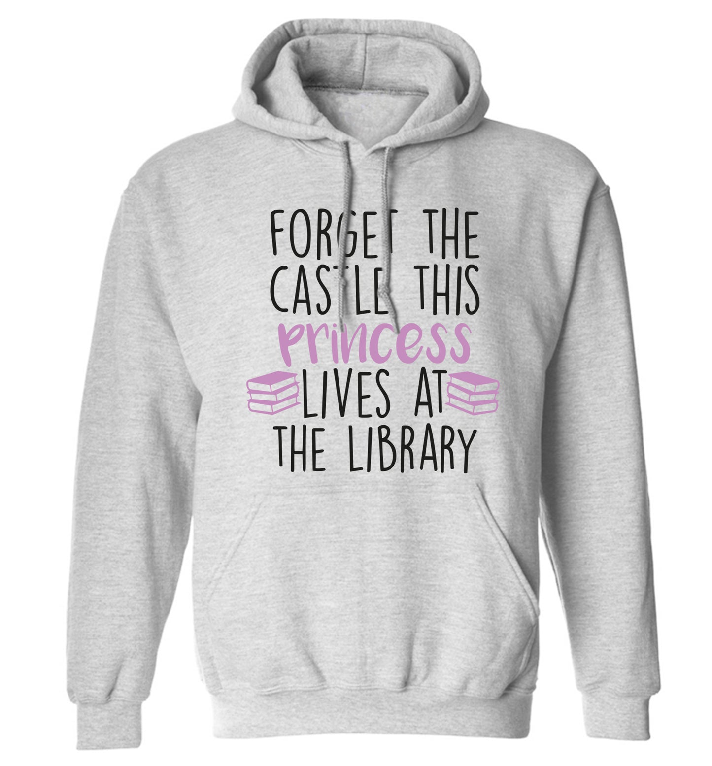 Forget the castle this princess lives at the library adults unisex grey hoodie 2XL