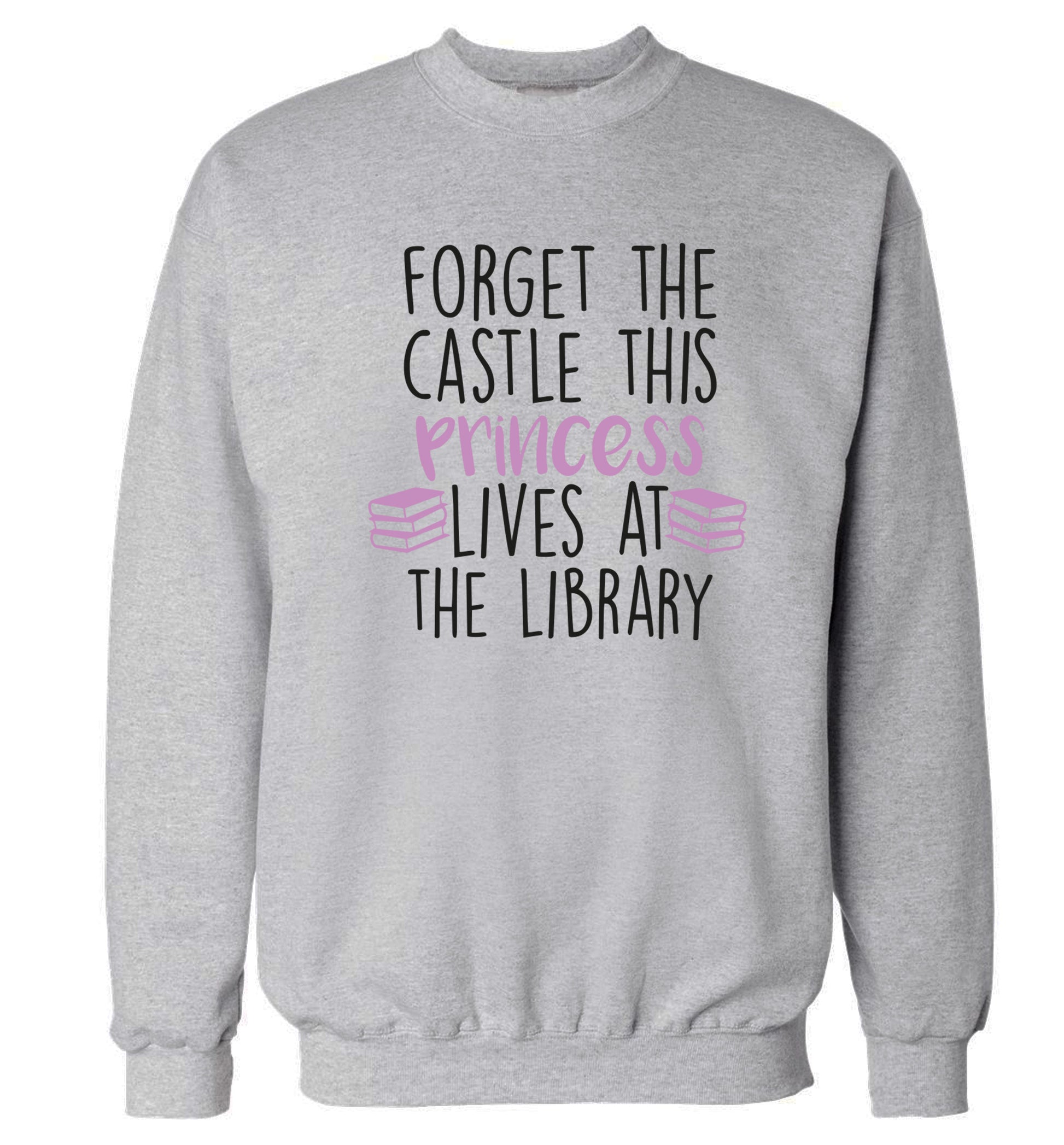 Forget the castle this princess lives at the library Adult's unisex grey Sweater 2XL