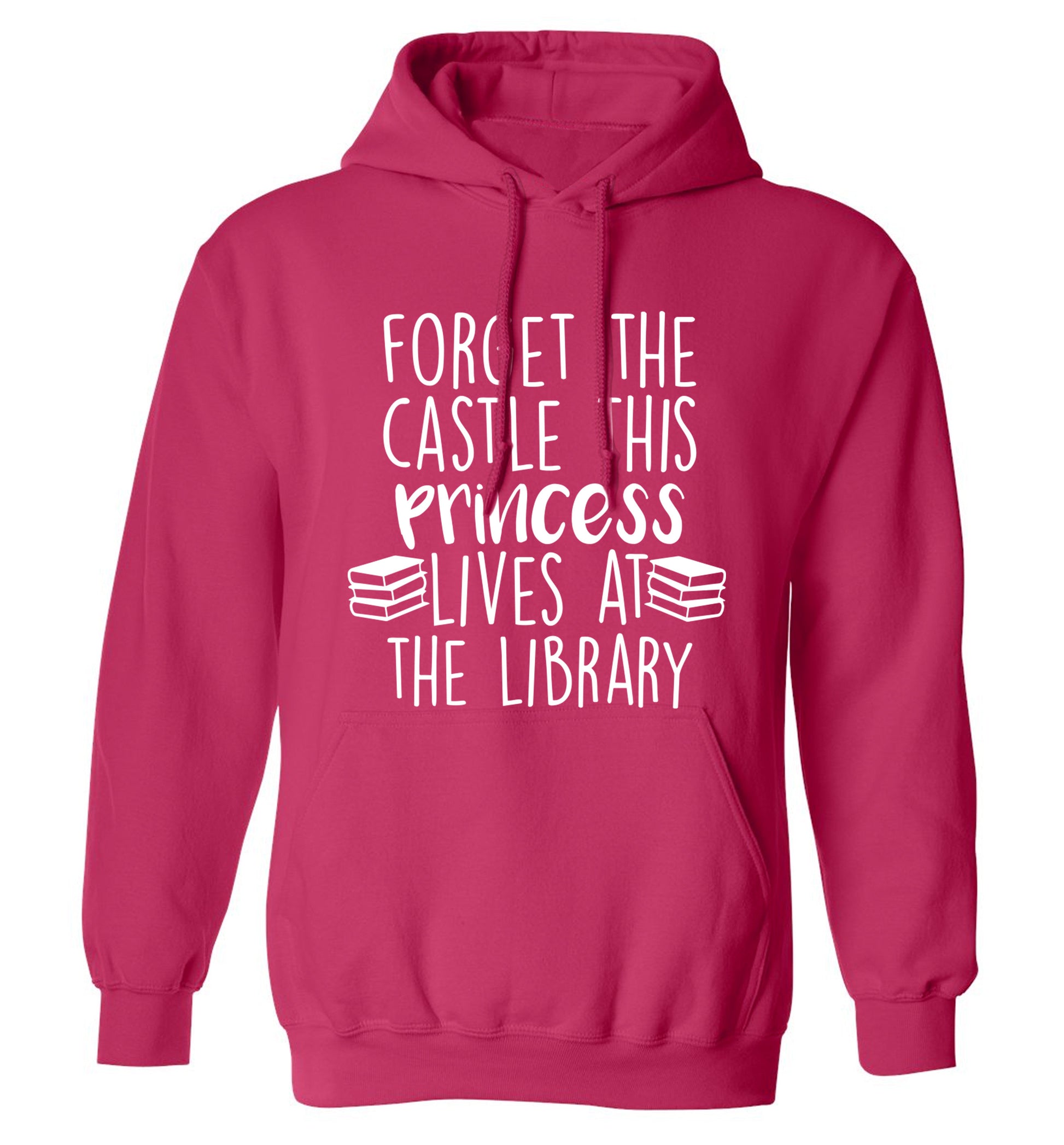 Forget the castle this princess lives at the library adults unisex pink hoodie 2XL