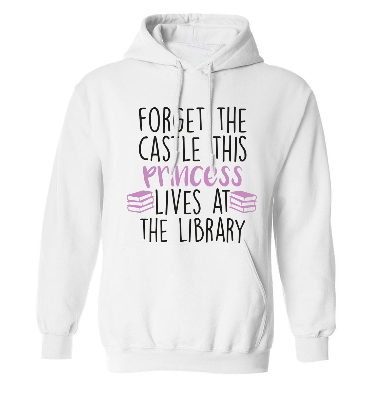 Forget the castle this princess lives at the library adults unisex white hoodie 2XL