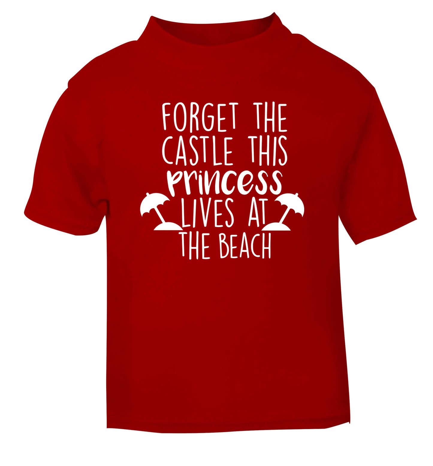 Forget the castle this princess lives at the beach red Baby Toddler Tshirt 2 Years