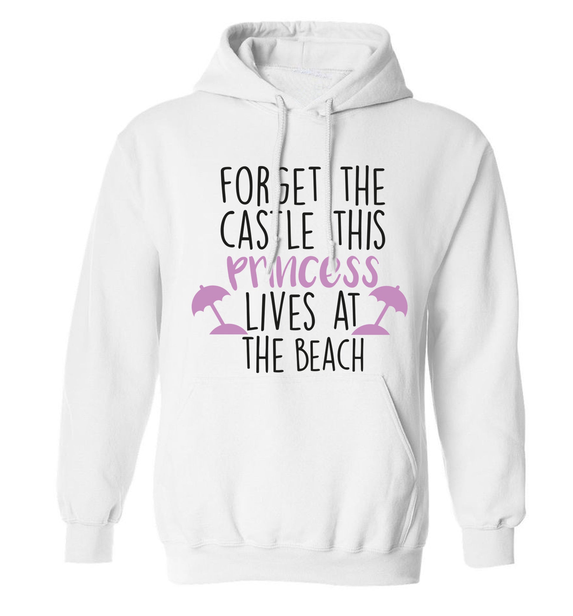 Forget the castle this princess lives at the beach adults unisex white hoodie 2XL