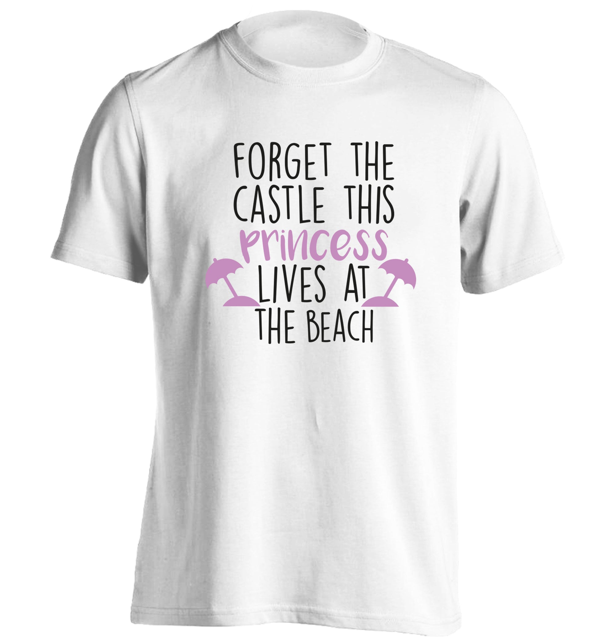 Forget the castle this princess lives at the beach adults unisex white Tshirt 2XL
