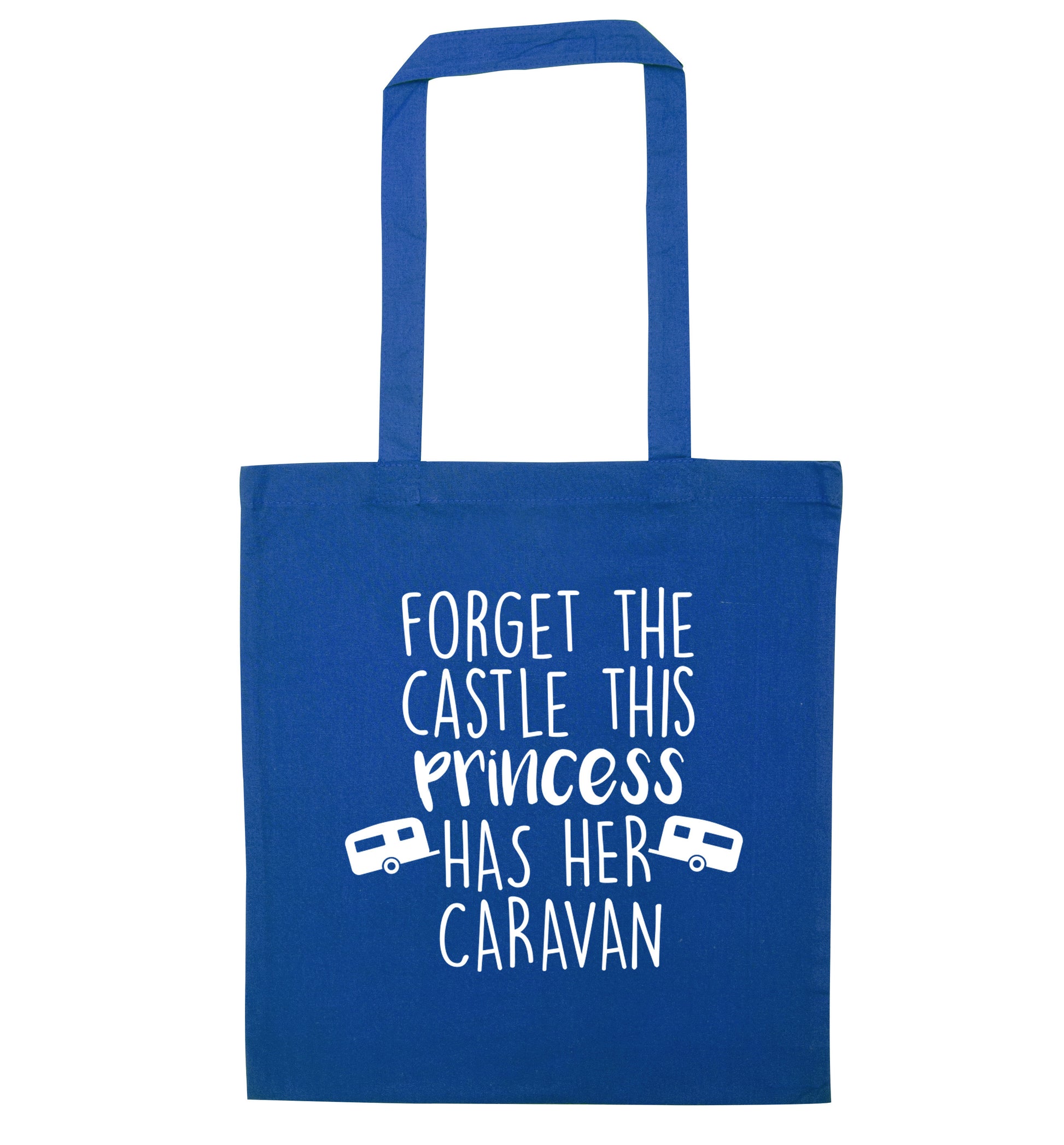Forget the castle this princess lives at the caravan blue tote bag
