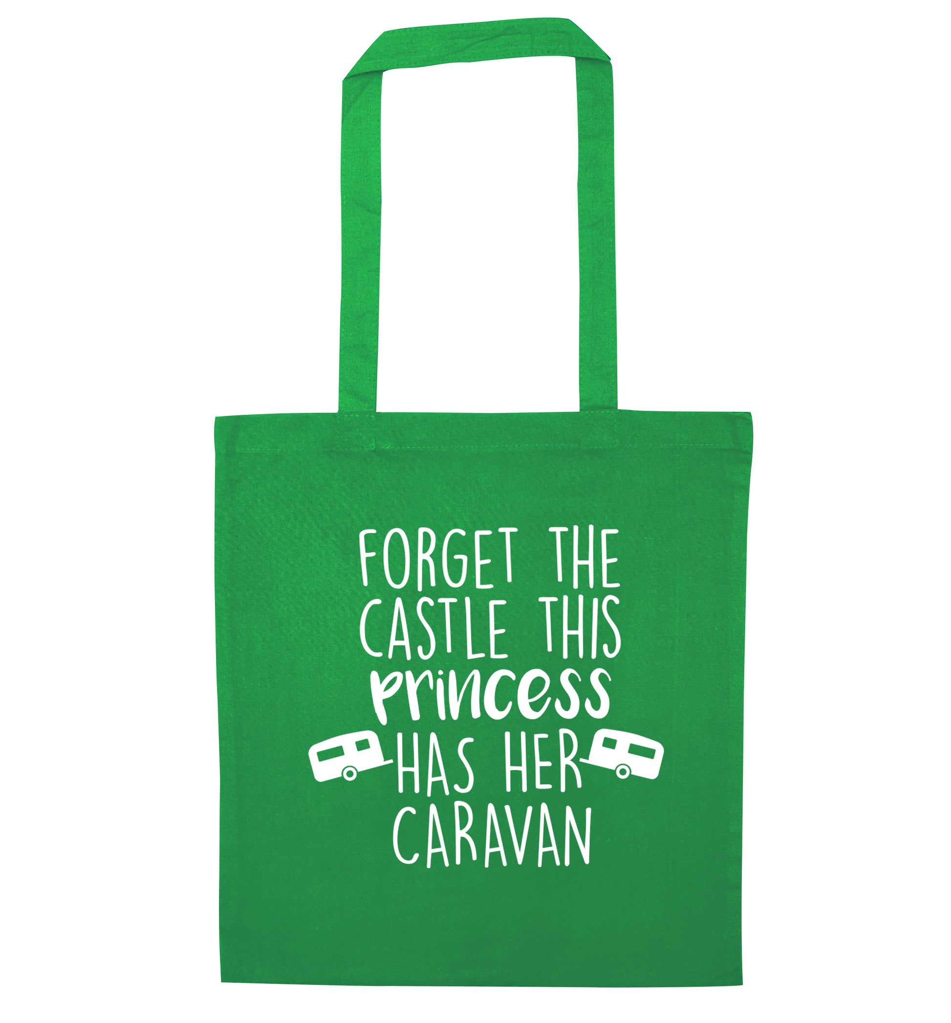 Forget the castle this princess lives at the caravan green tote bag