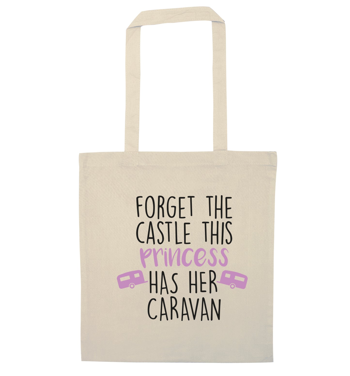 Forget the castle this princess lives at the caravan natural tote bag