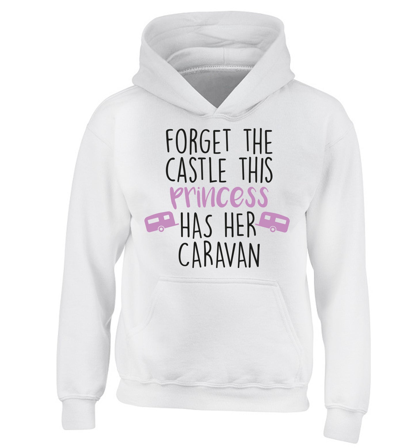 Forget the castle this princess lives at the caravan children's white hoodie 12-14 Years
