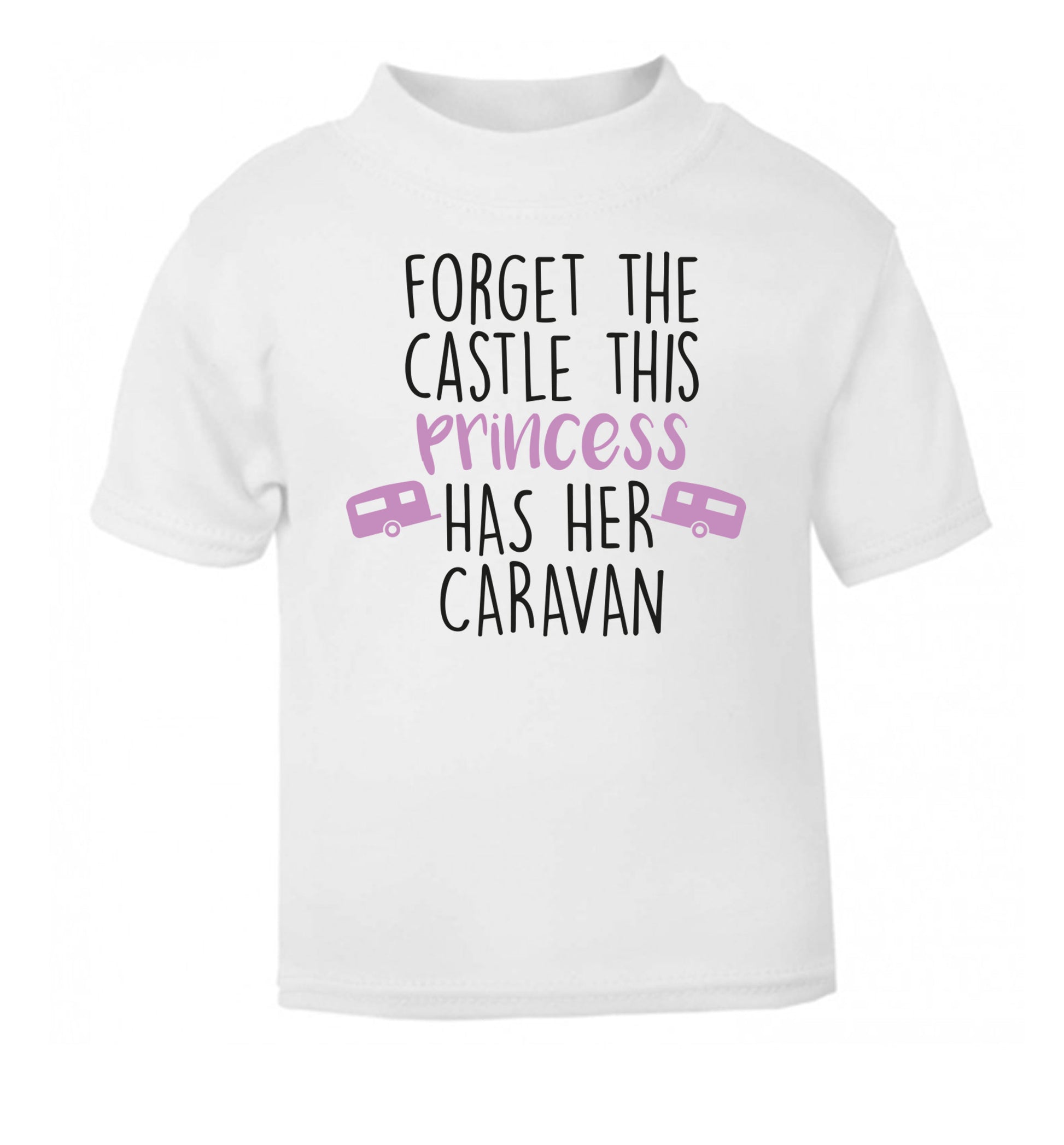 Forget the castle this princess lives at the caravan white Baby Toddler Tshirt 2 Years