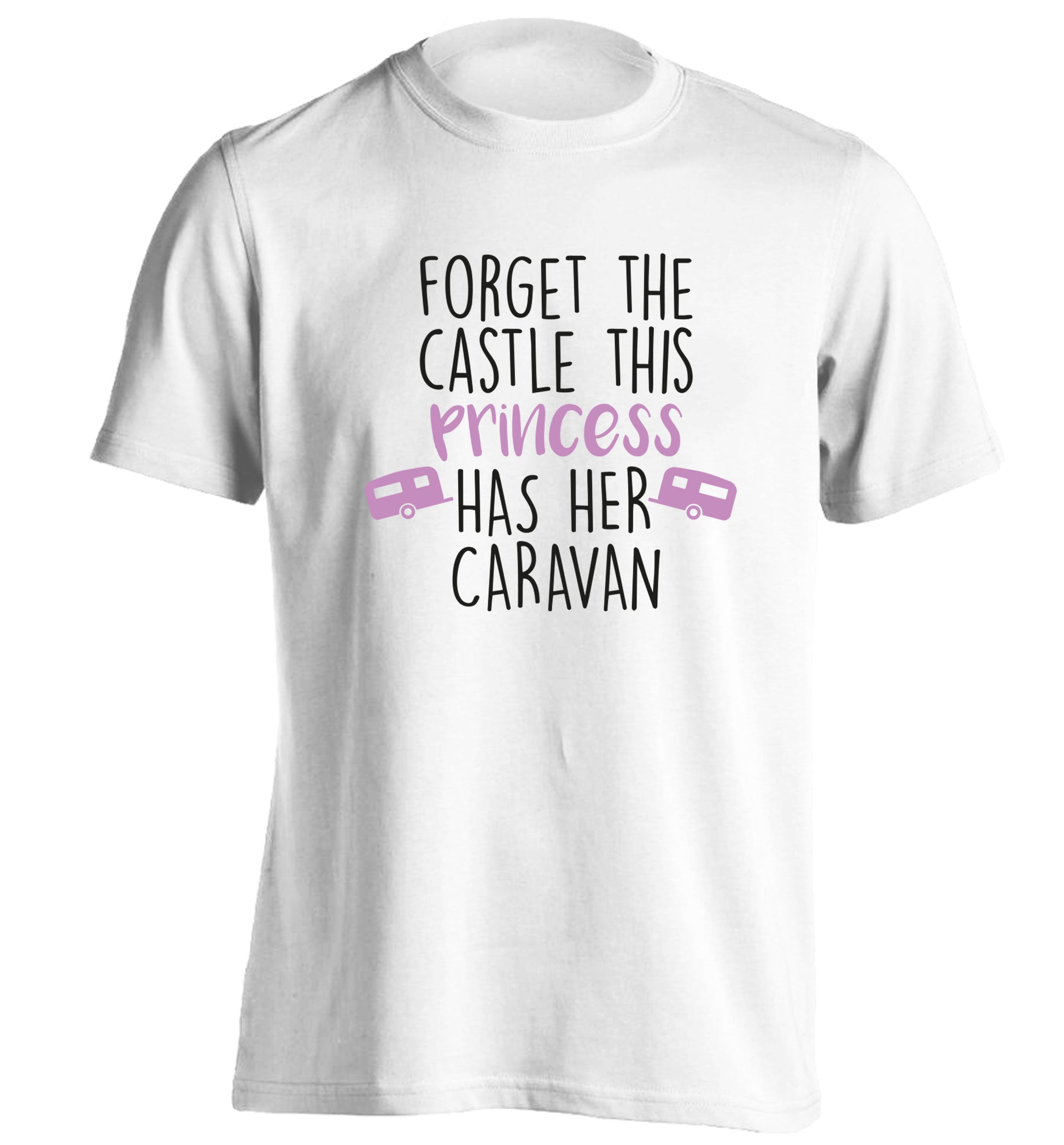 Forget the castle this princess lives at the caravan adults unisex white Tshirt 2XL