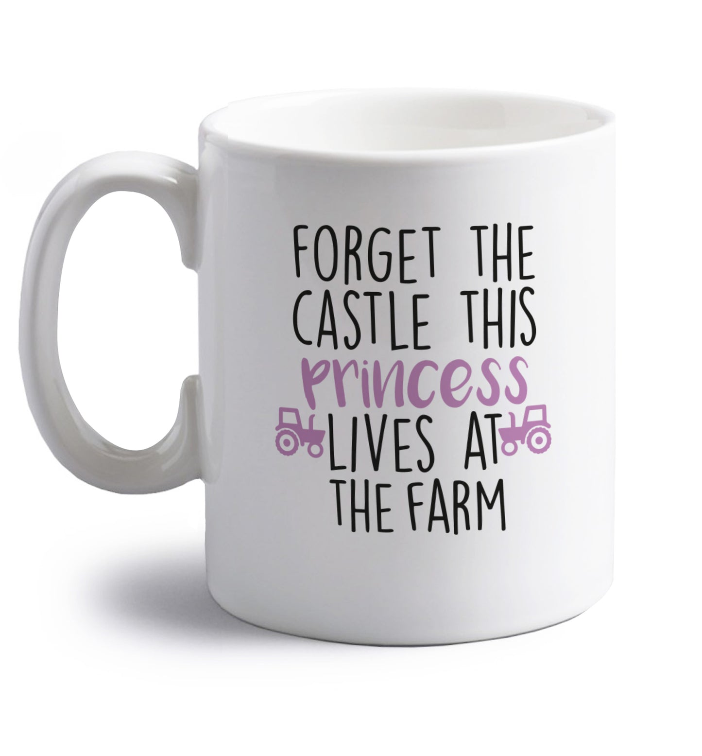 Forget the castle this princess lives at the farm right handed white ceramic mug 