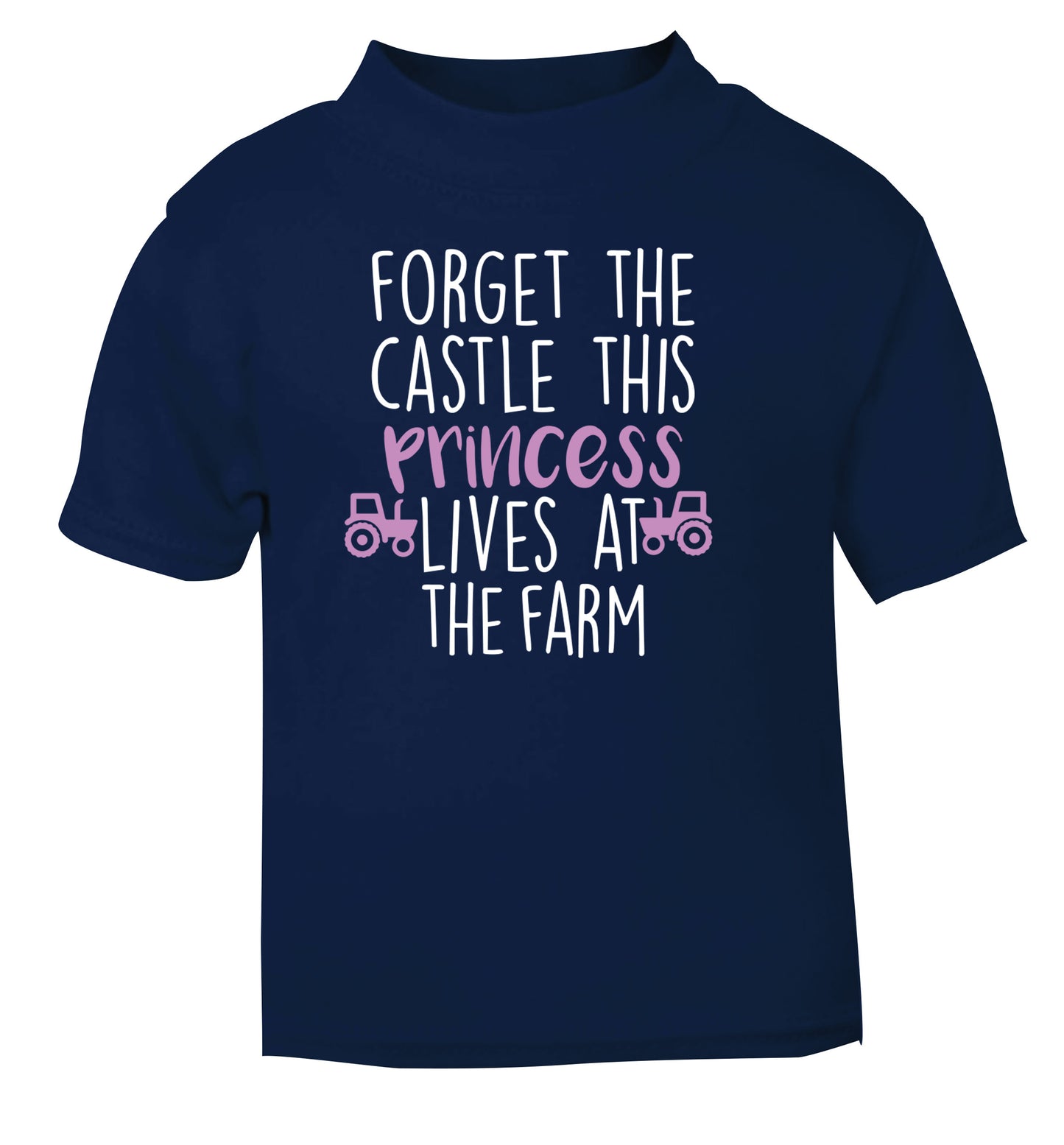 Forget the castle this princess lives at the farm navy Baby Toddler Tshirt 2 Years