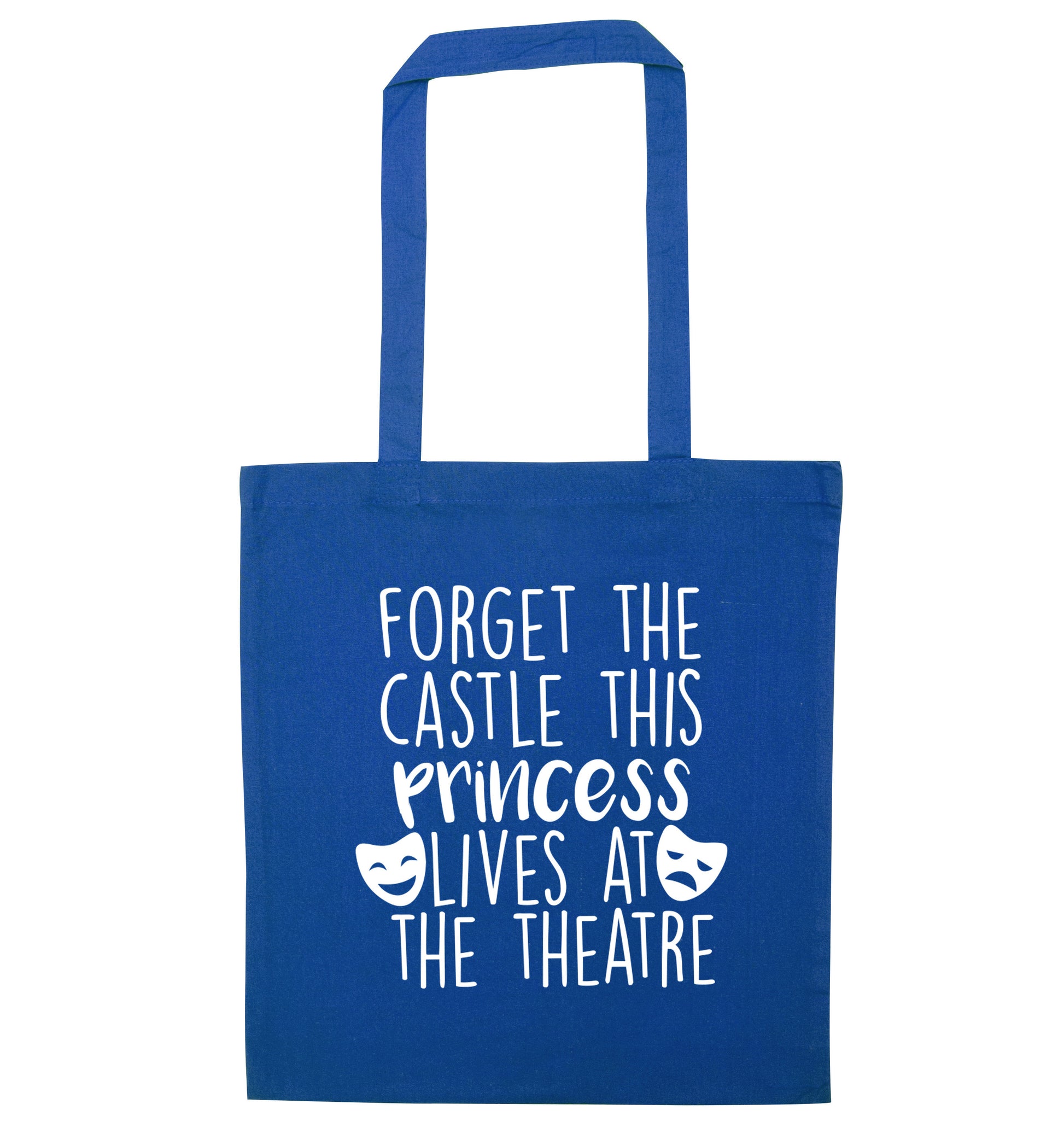Forget the castle this princess lives at the theatre blue tote bag