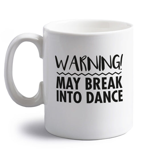 Warning may break into dance right handed white ceramic mug 