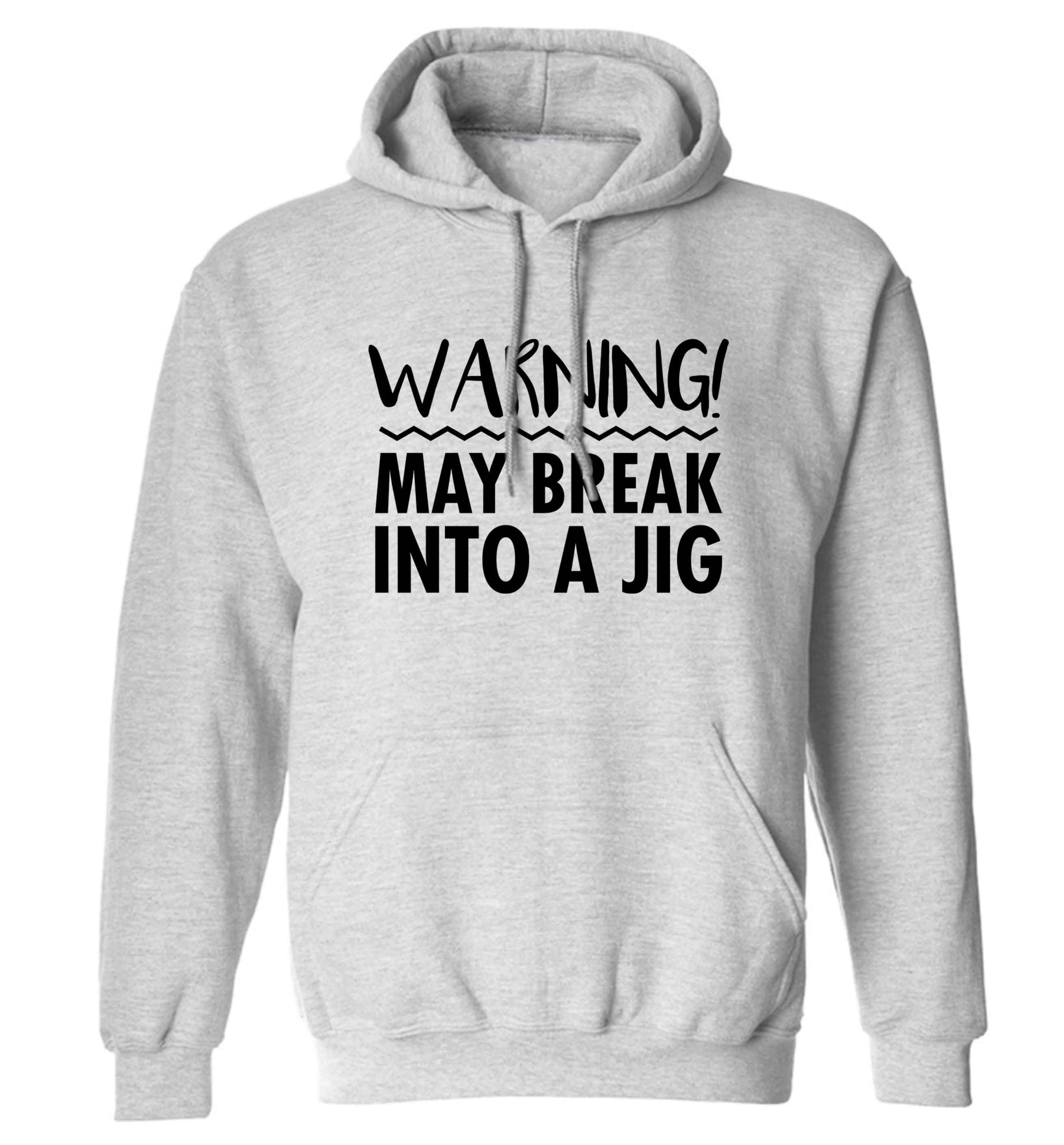 Warning may break into a jig adults unisex grey hoodie 2XL